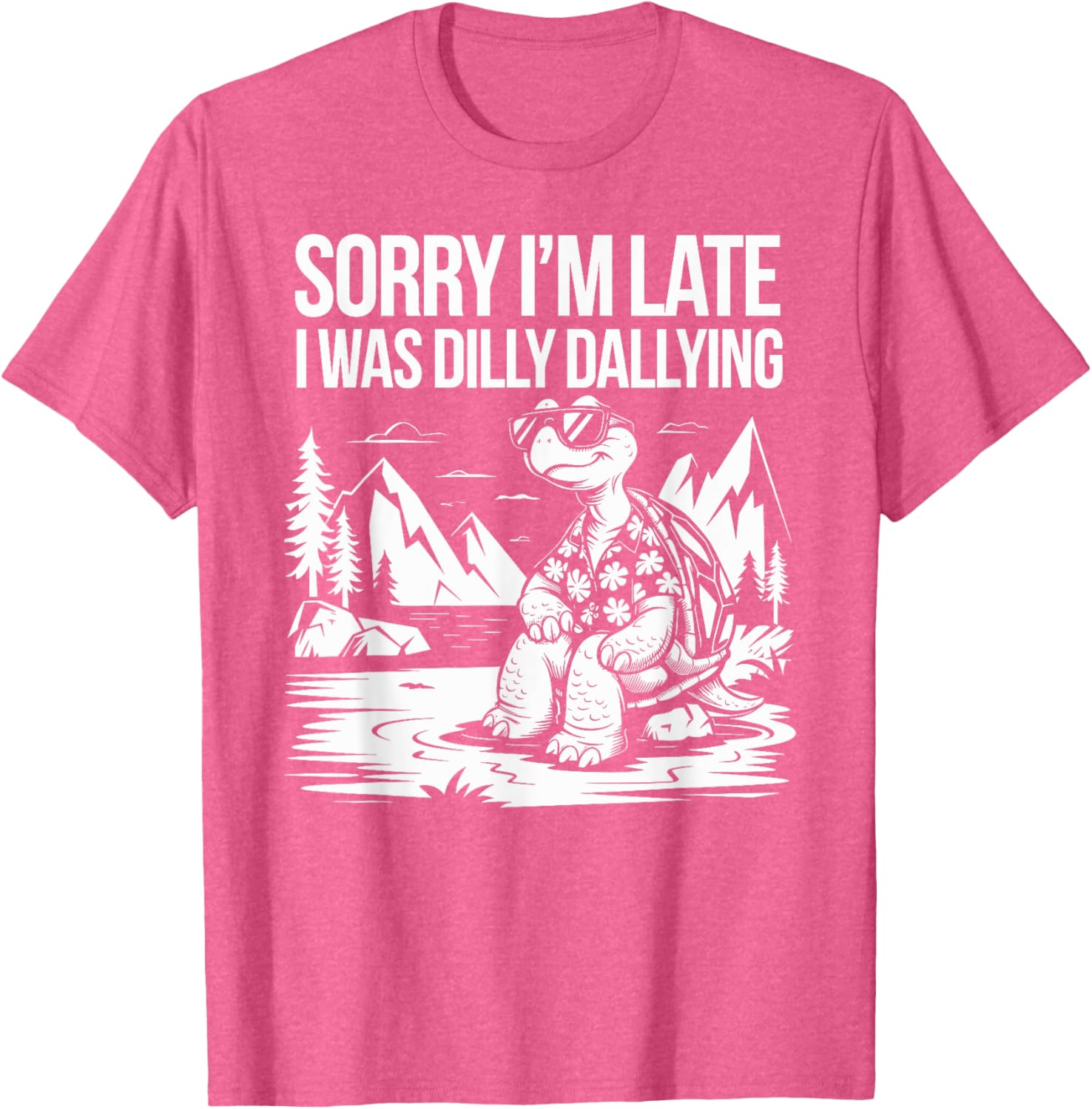 Funny Turtle T-Shirt Sorry I'm Late I Was Dilly Dallying for Men and Women - 19