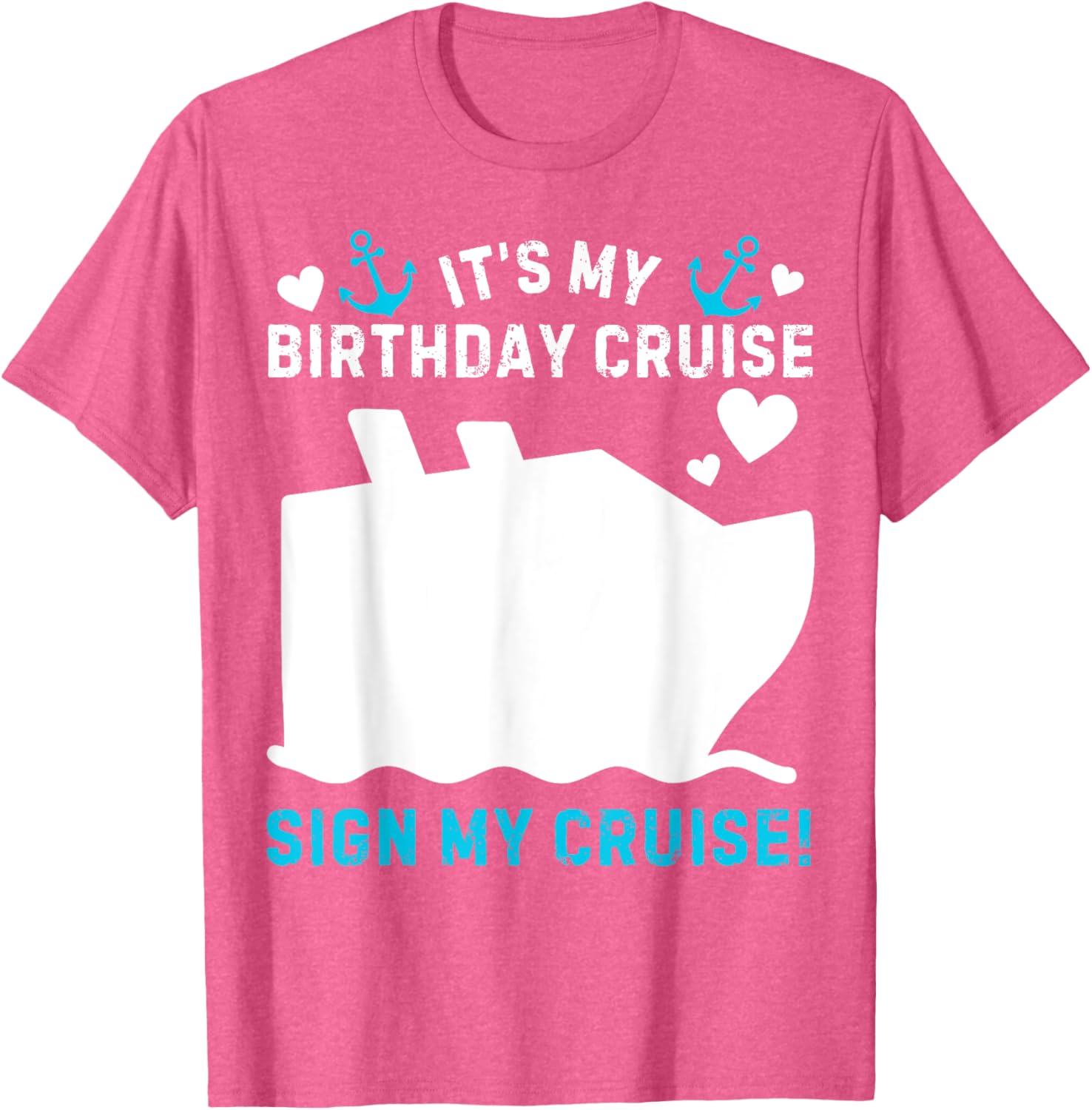 Funny Its My Birthday Cruise Sign My Shirt T-Shirt for Party Celebration - 12
