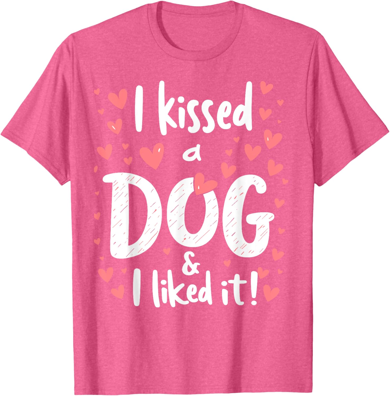 I Kissed a Dog and I Like It Cute Dog Lover T-Shirt for Girls - 23