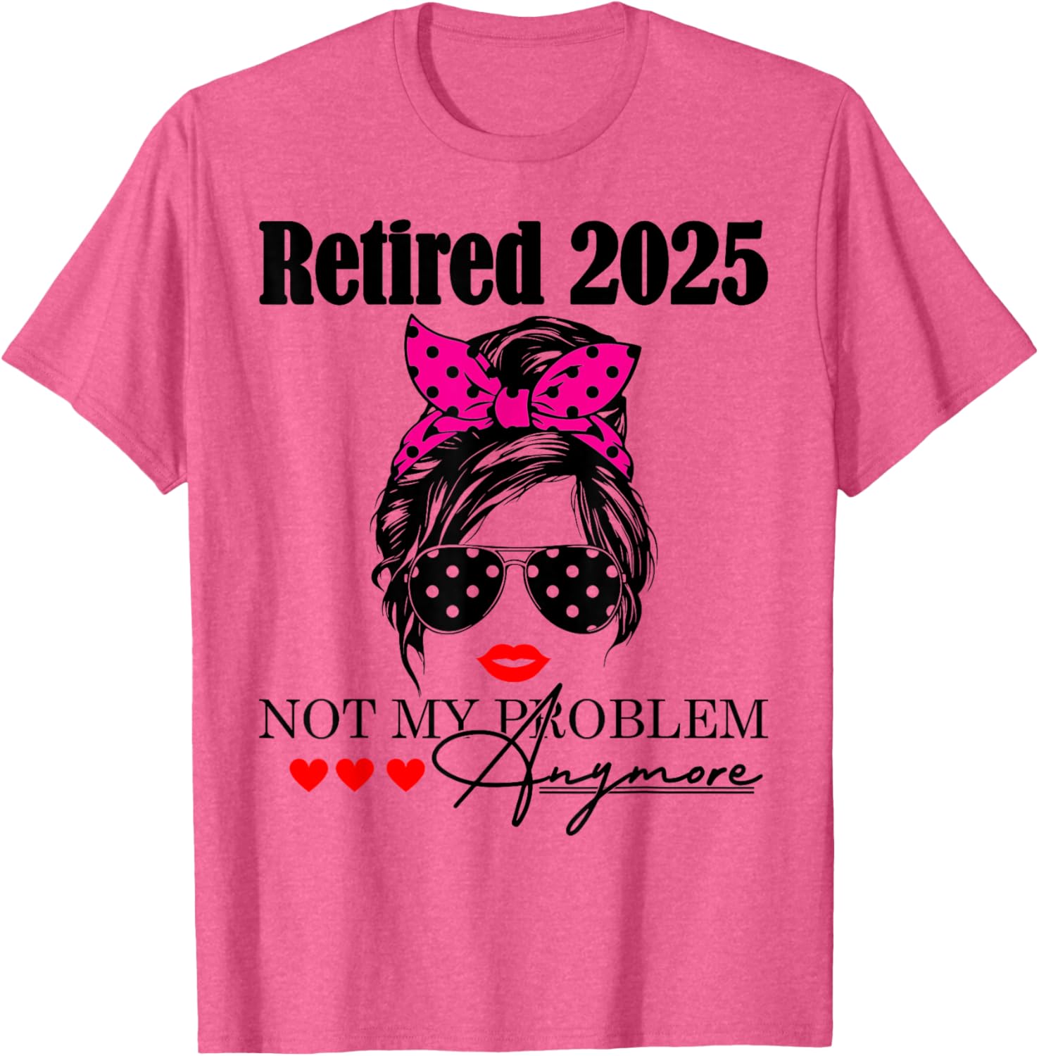 Retired 2025 Messy Hair Not My Problem Anymore Mom T-Shirt for Women - 14