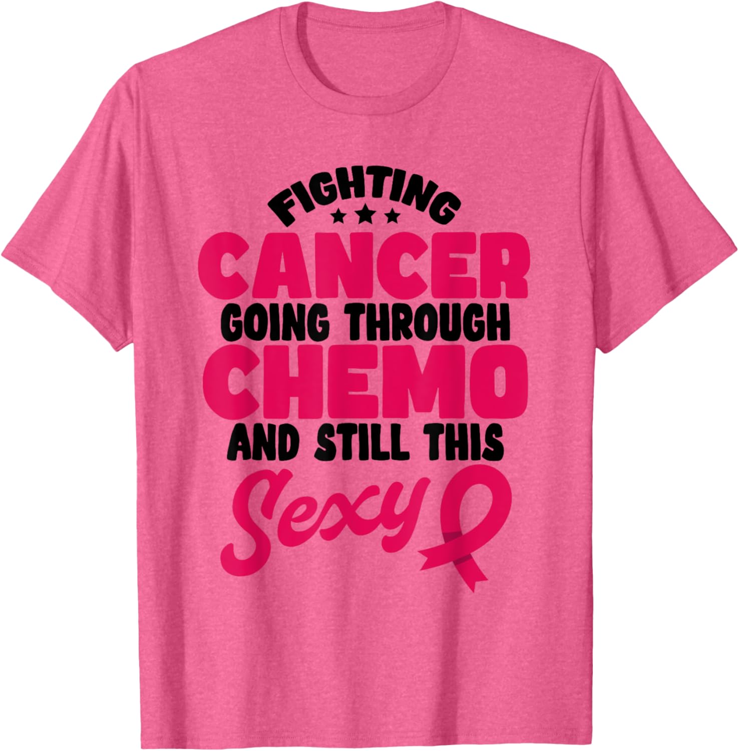 Fighting Cancer Stylish T-Shirt for Chemo Warriors - Stay Positive & Sexy - 6