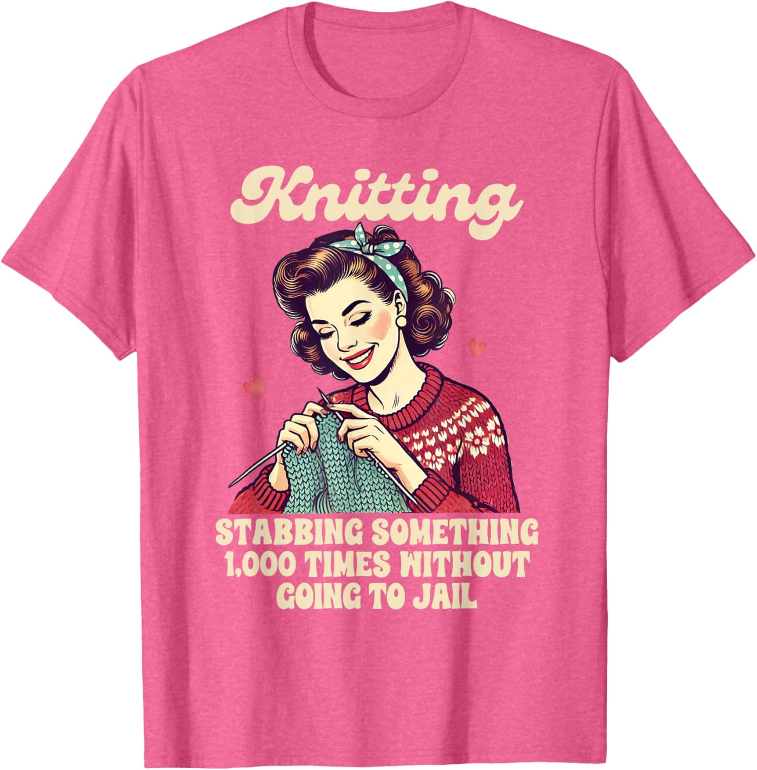 Funny Knitting Lover T-Shirt for Passionate Knitters and Crafters - 13