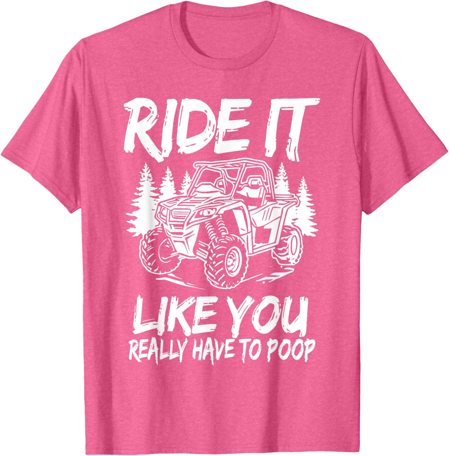 Funny Ride It Like You Have To Poop SXS UTV T-Shirt for Off-Road Fun - 6
