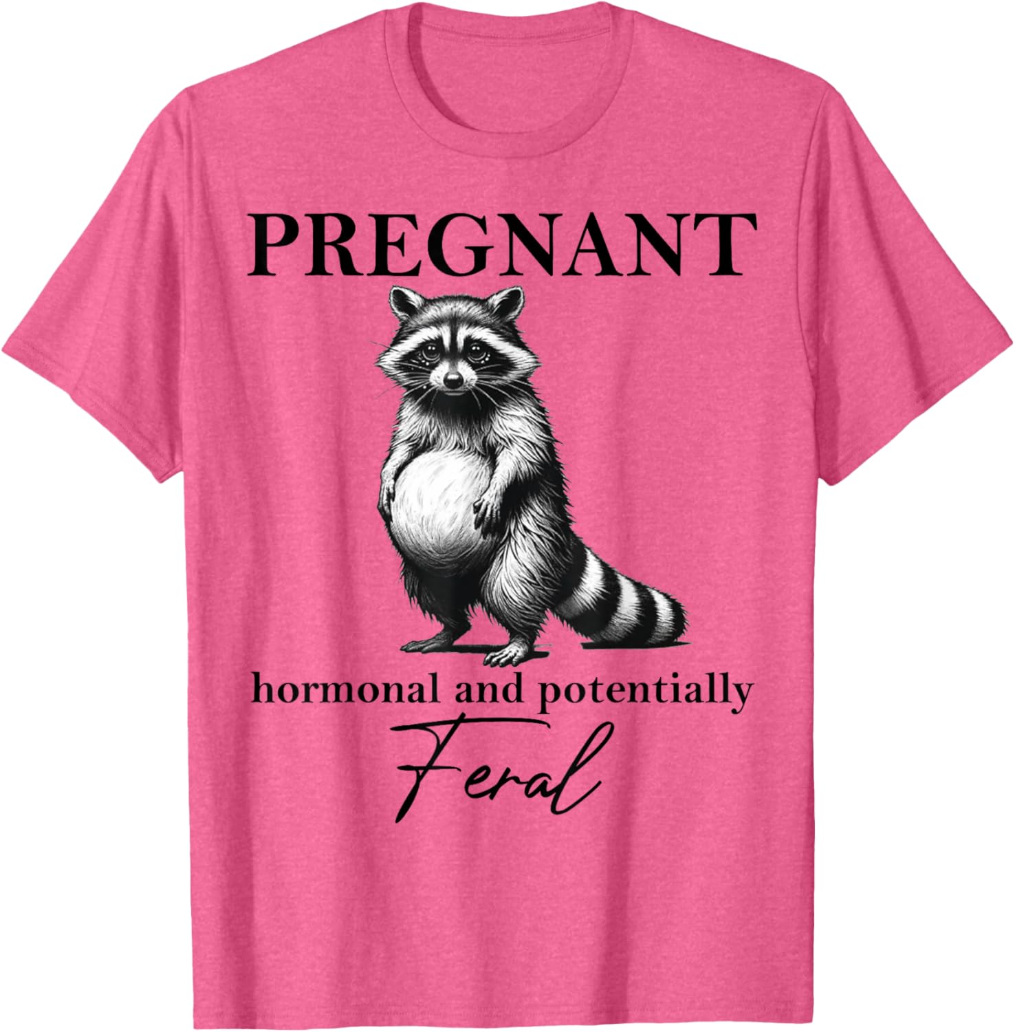 Cute Pregnant Hormonal Feral Pregnancy Announcement T-Shirt for Moms - 12