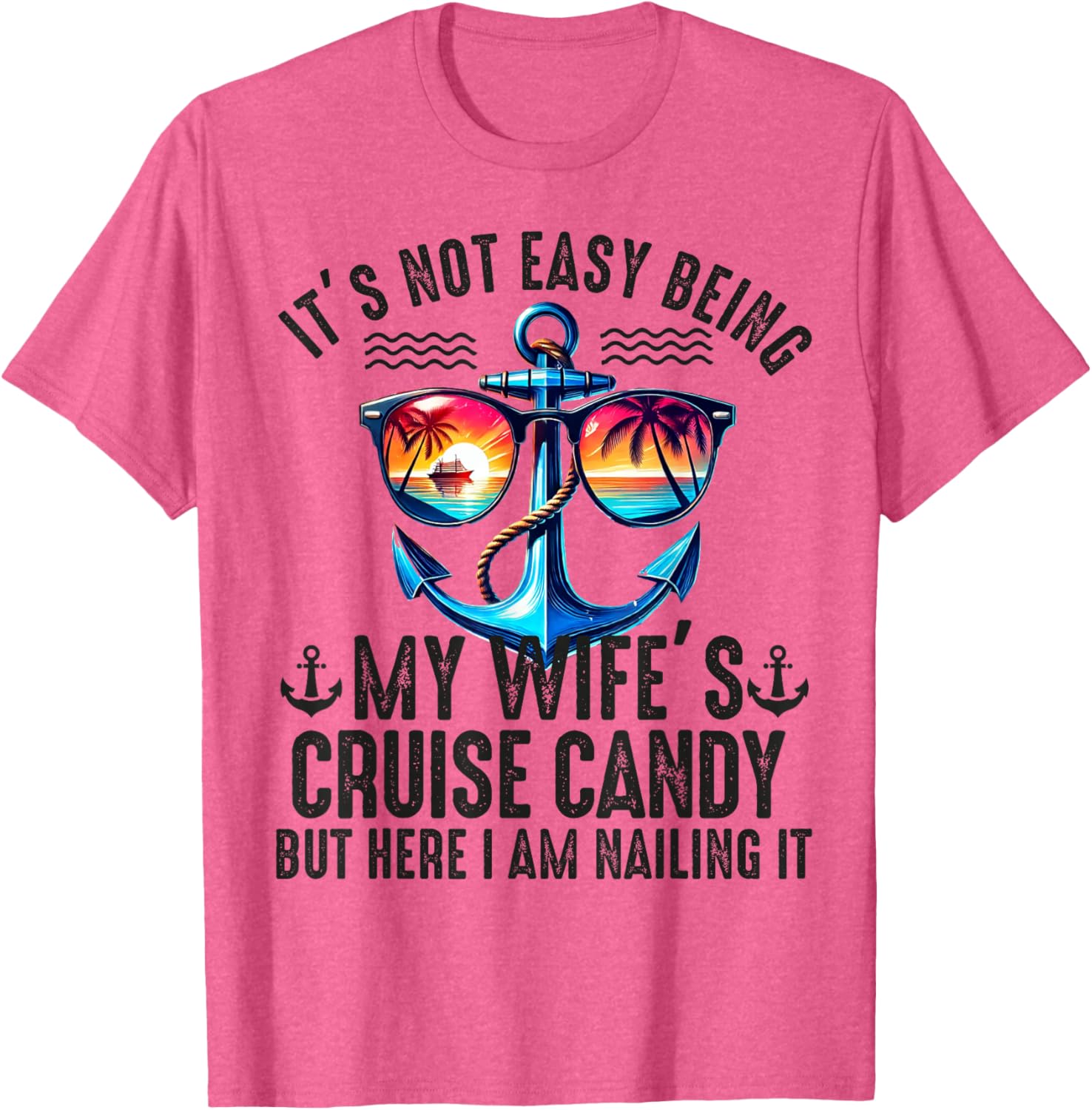 Fun It's Not Easy Being My Wife's Cruise Candy Husband T-Shirt - 6