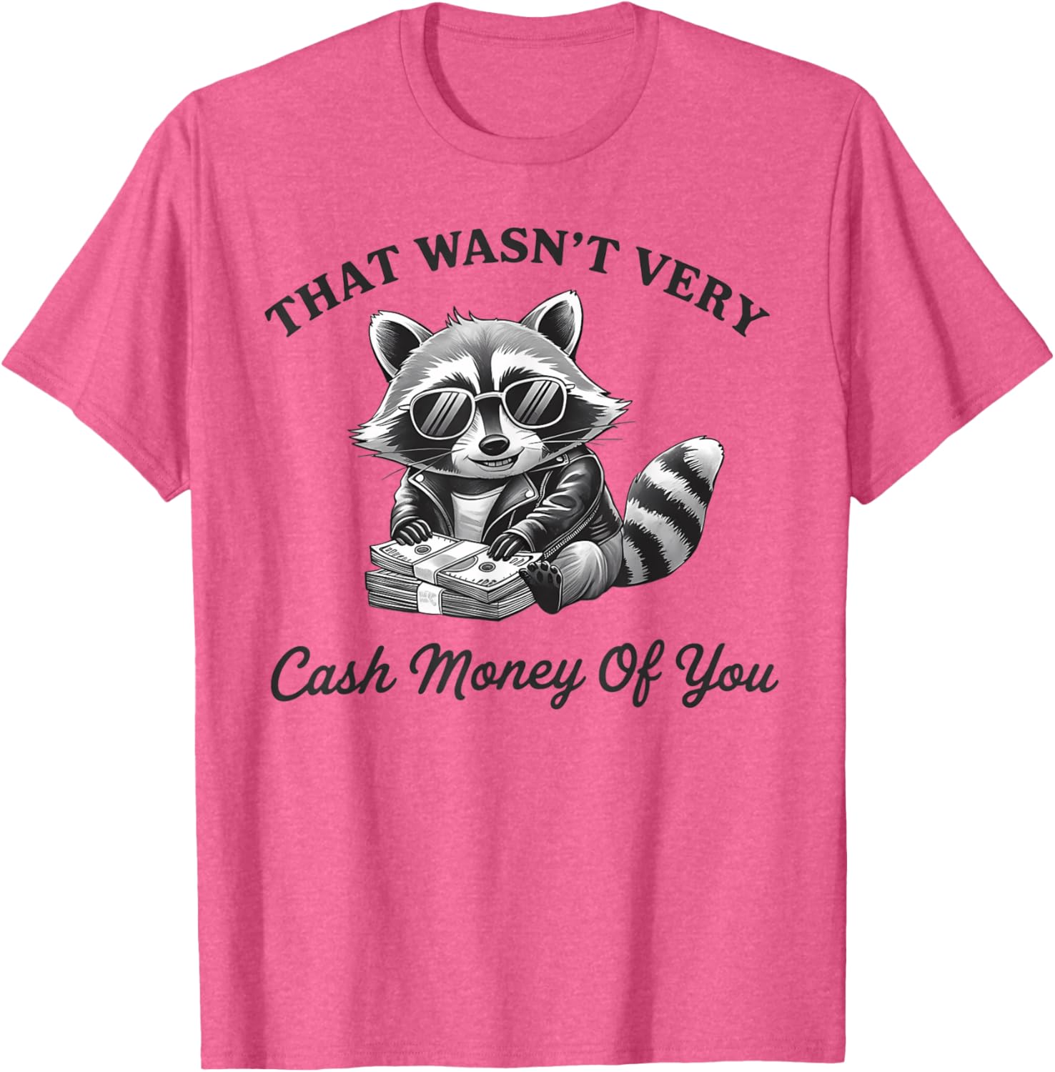 Trendy Vintage T-Shirt - That Wasn't Very Cash Money Of You Design - 14