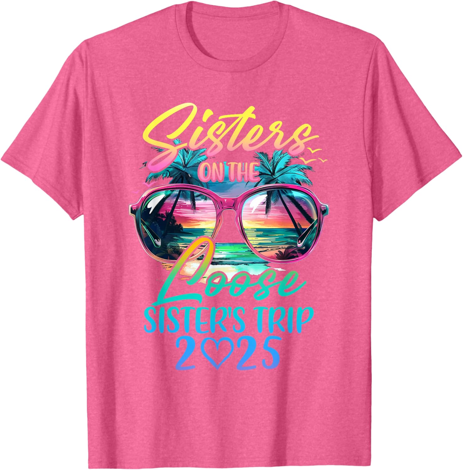 Sisters On The Loose Funny Summer Vacation T-Shirt for 2025 Trips - 24