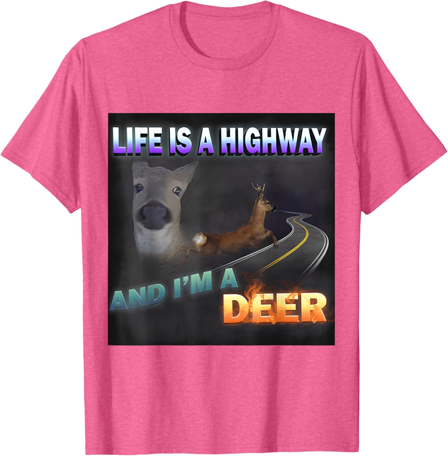 Funny Life Is A Highway Meme Deer T-Shirt for Animal Lovers - 21
