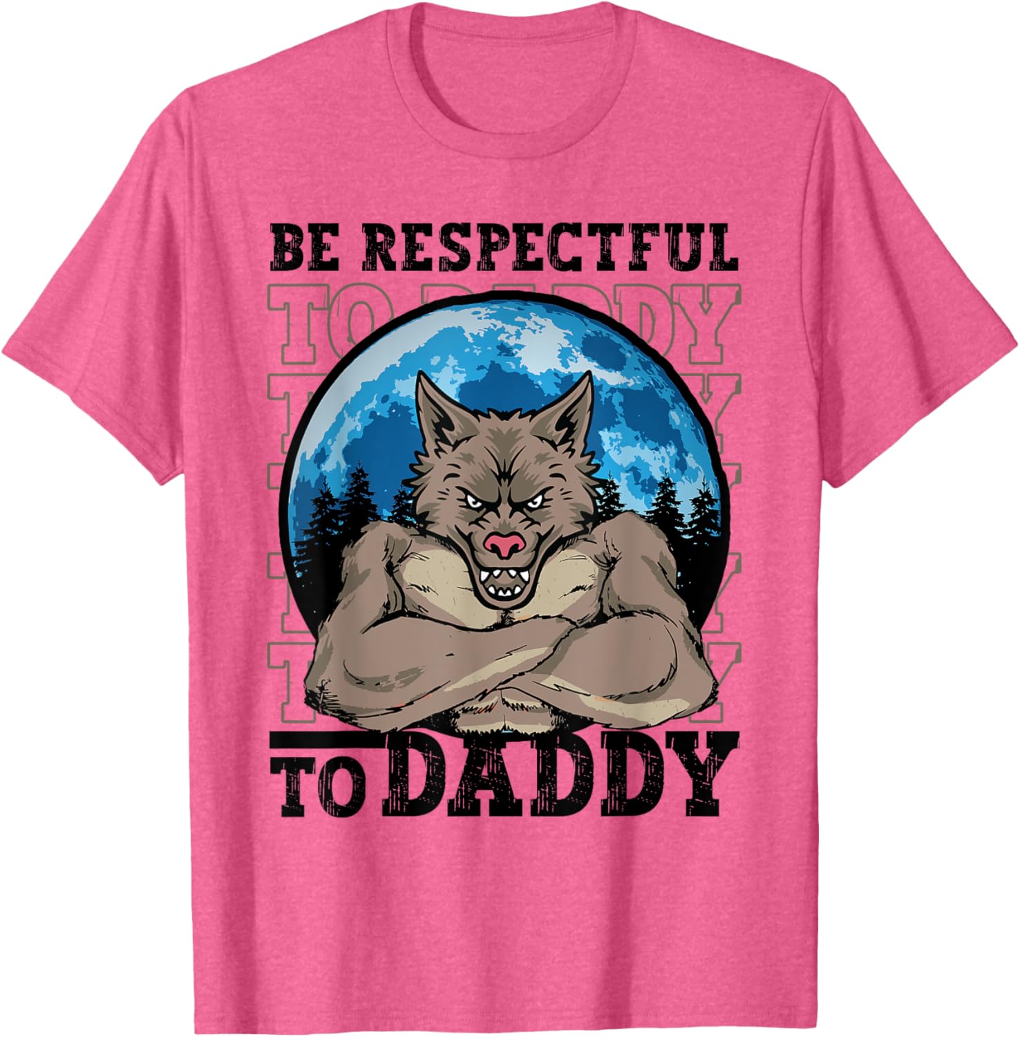 Funny Alpha Werewolf Meme T-Shirt Be Respectful To Daddy Apparel - 1