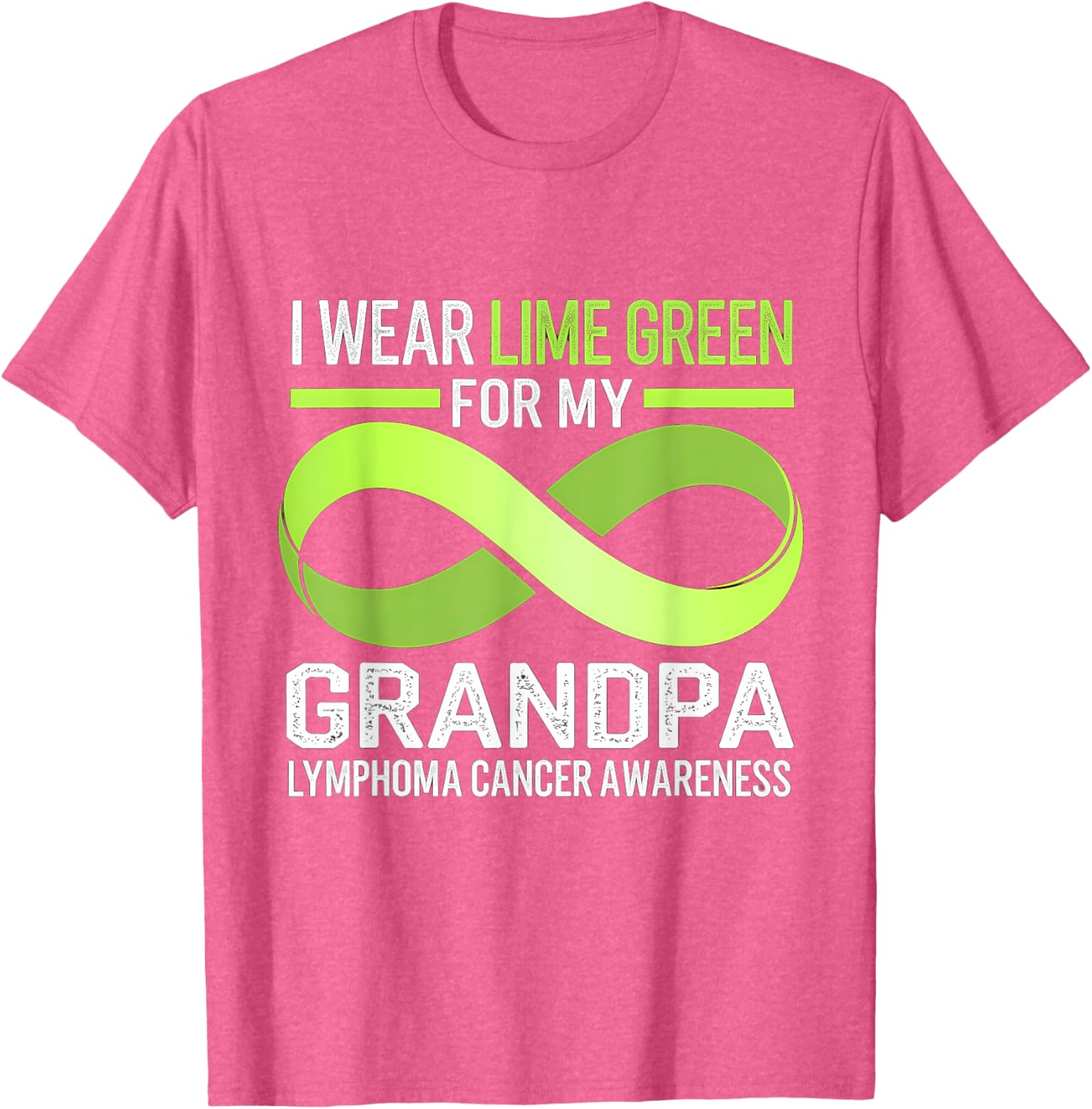 Lymphoma Awareness Lime Green T-Shirt I Wear Lime For My Grandpa - 14
