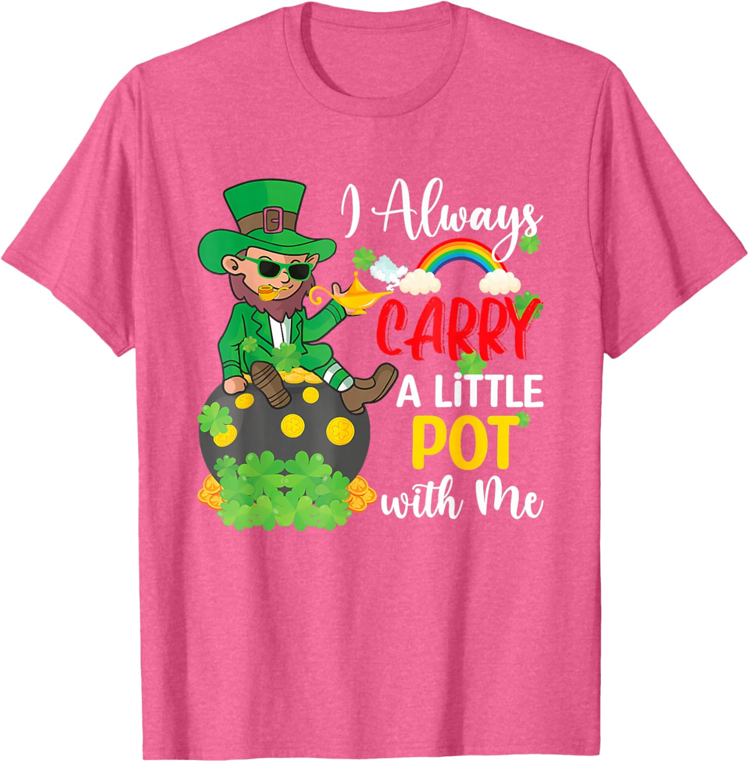 St Patricks Day T-Shirt I Always Carry A Little Pot With Me Fun Tee - 9