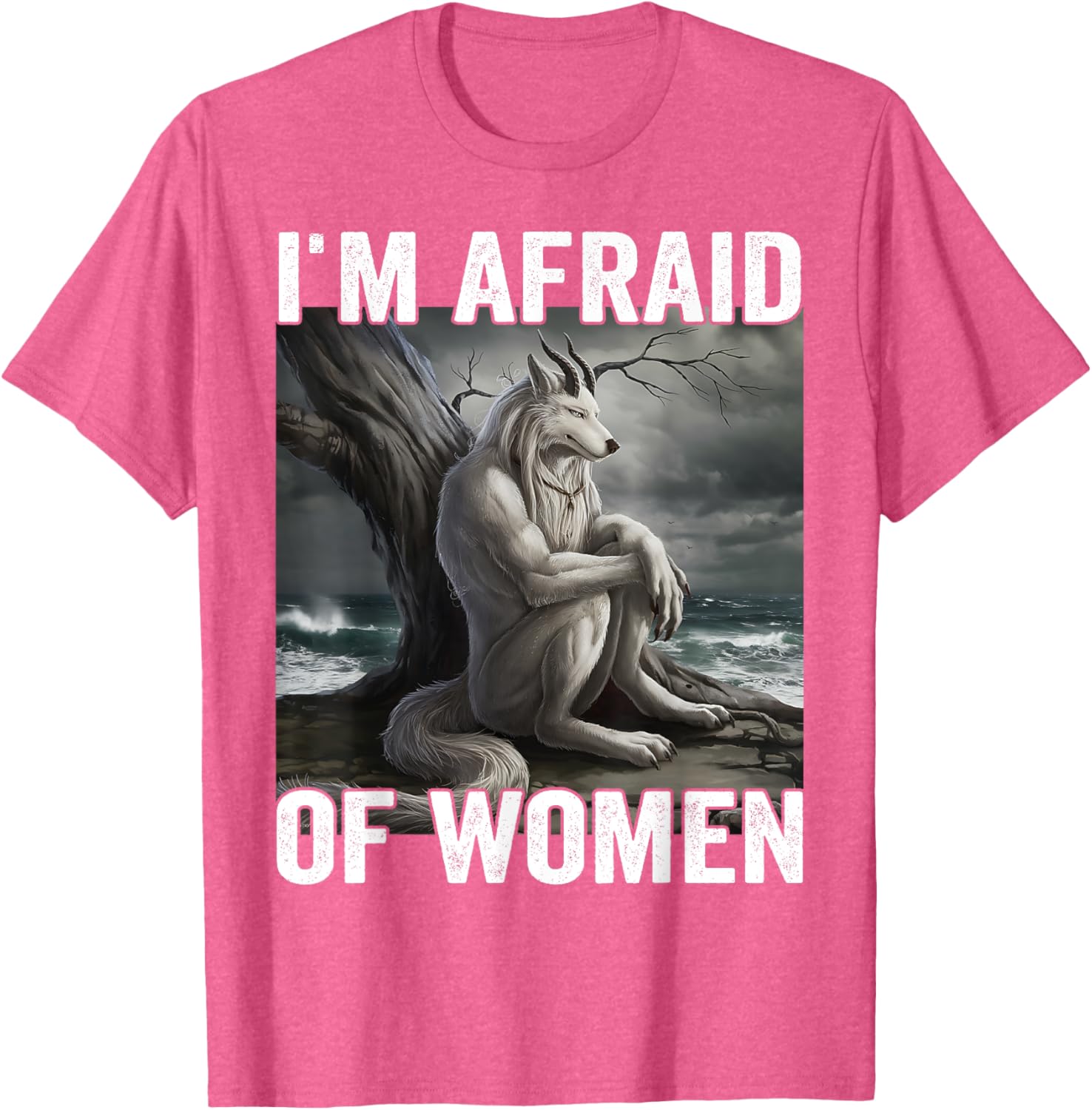 Funny Werewolf Meme T-Shirt - I Am Afraid Of Women, Unique Gift Idea - 10