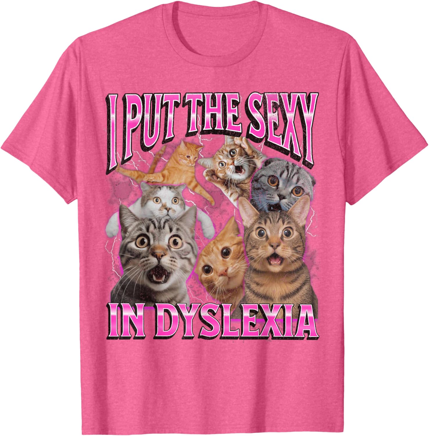 Funny Dyslexia Cat Meme T-Shirt for Men and Women - I Put The Sexy In Dyslexia - 10
