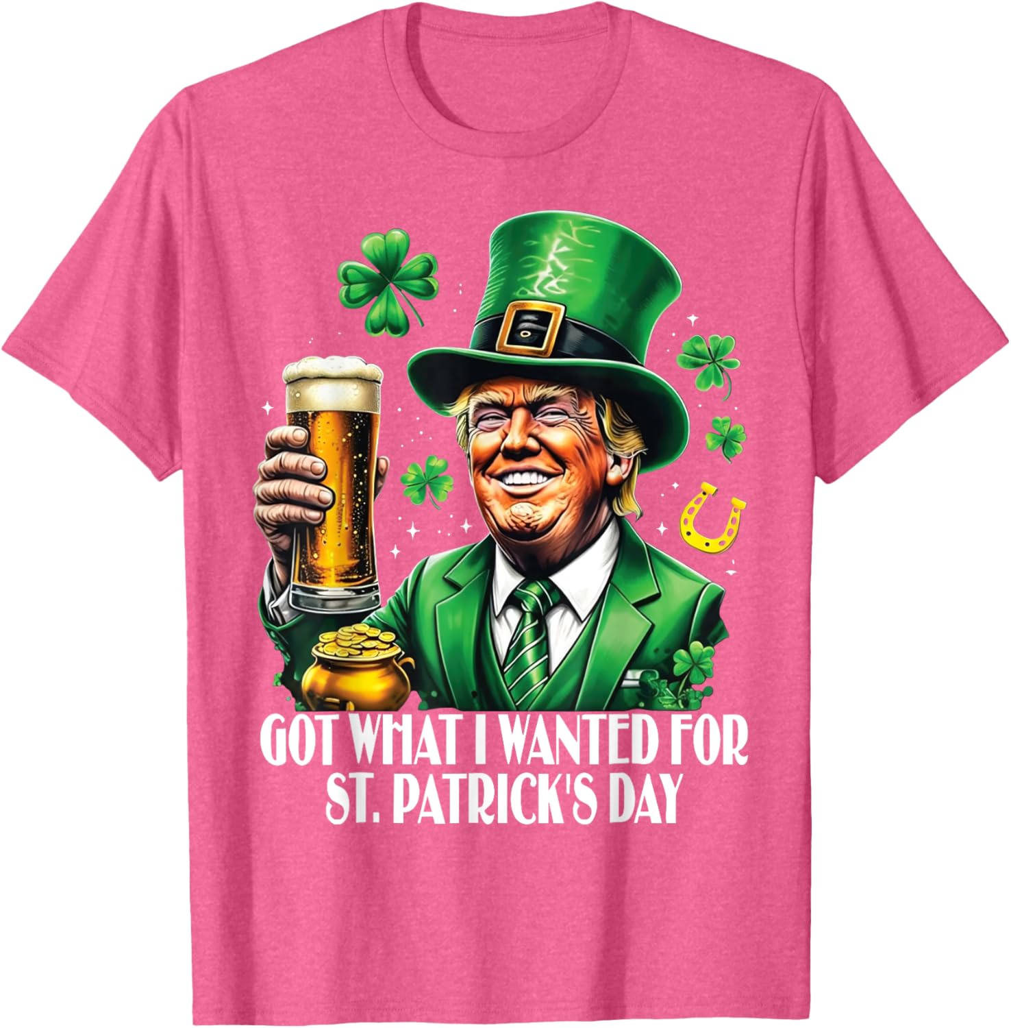 Got What I Wanted St Patrick's Day Trump T-Shirt for Festive Fun - 14