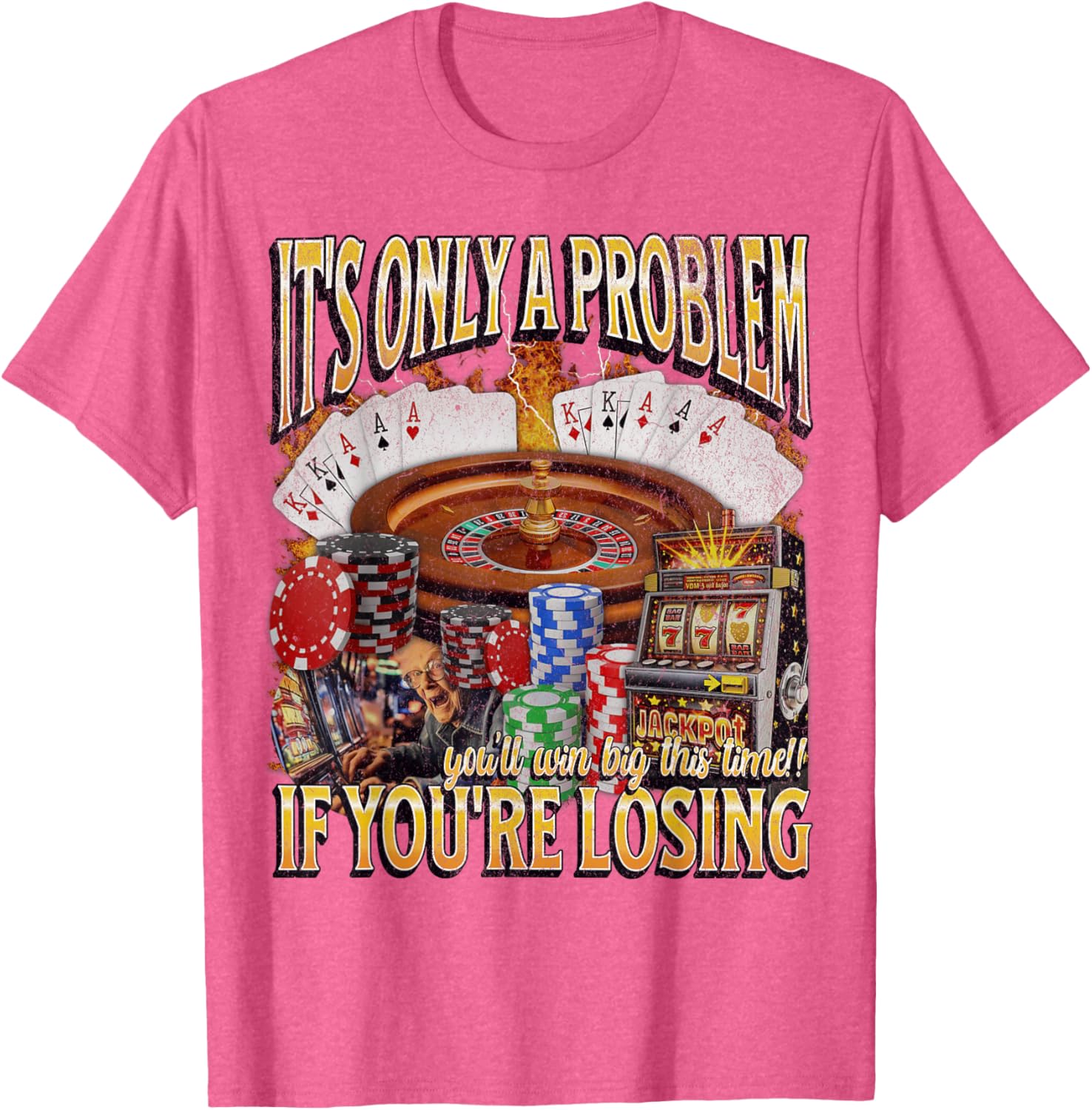 Funny Gambling T-Shirt Only A Problem If You're Losing Humor Apparel - 17