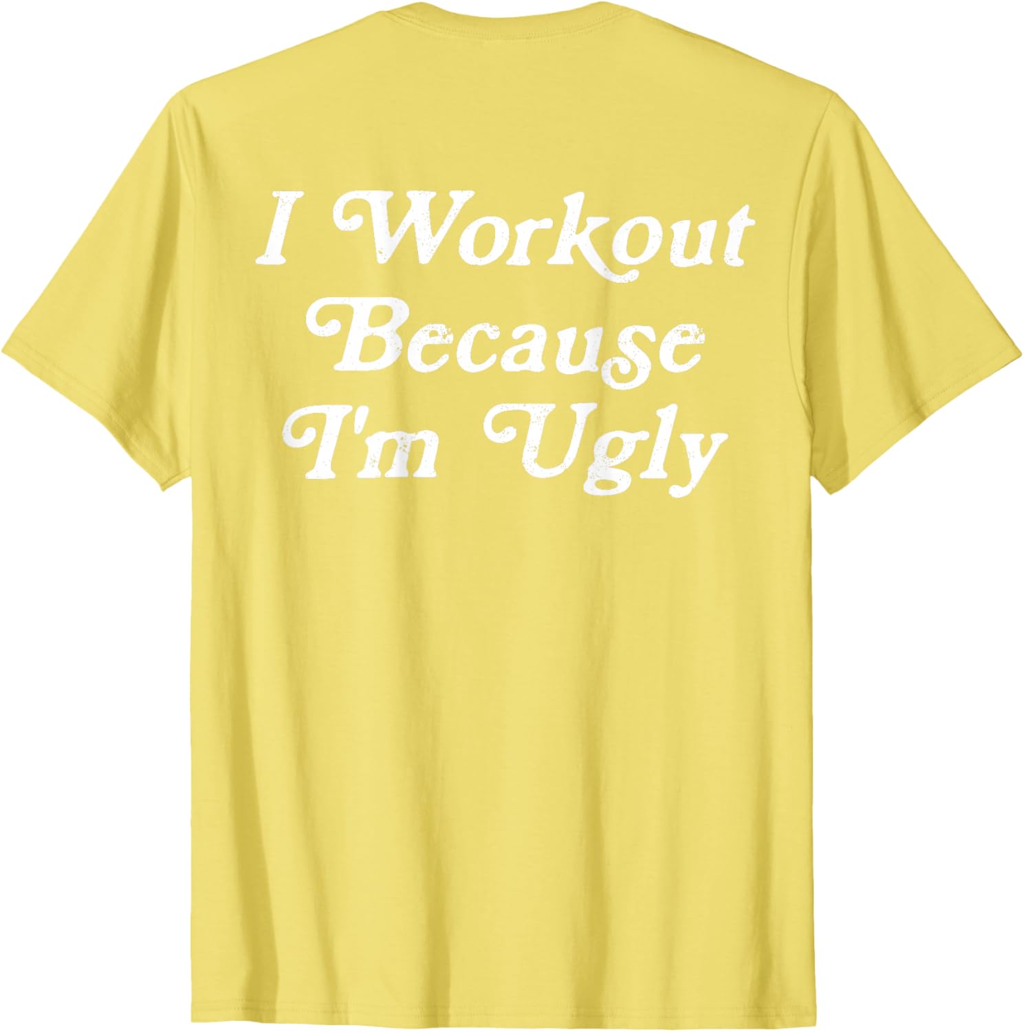 Funny Men's I Workout Because I'm Ugly Gym T-Shirt for Fitness Enthusiasts - 8