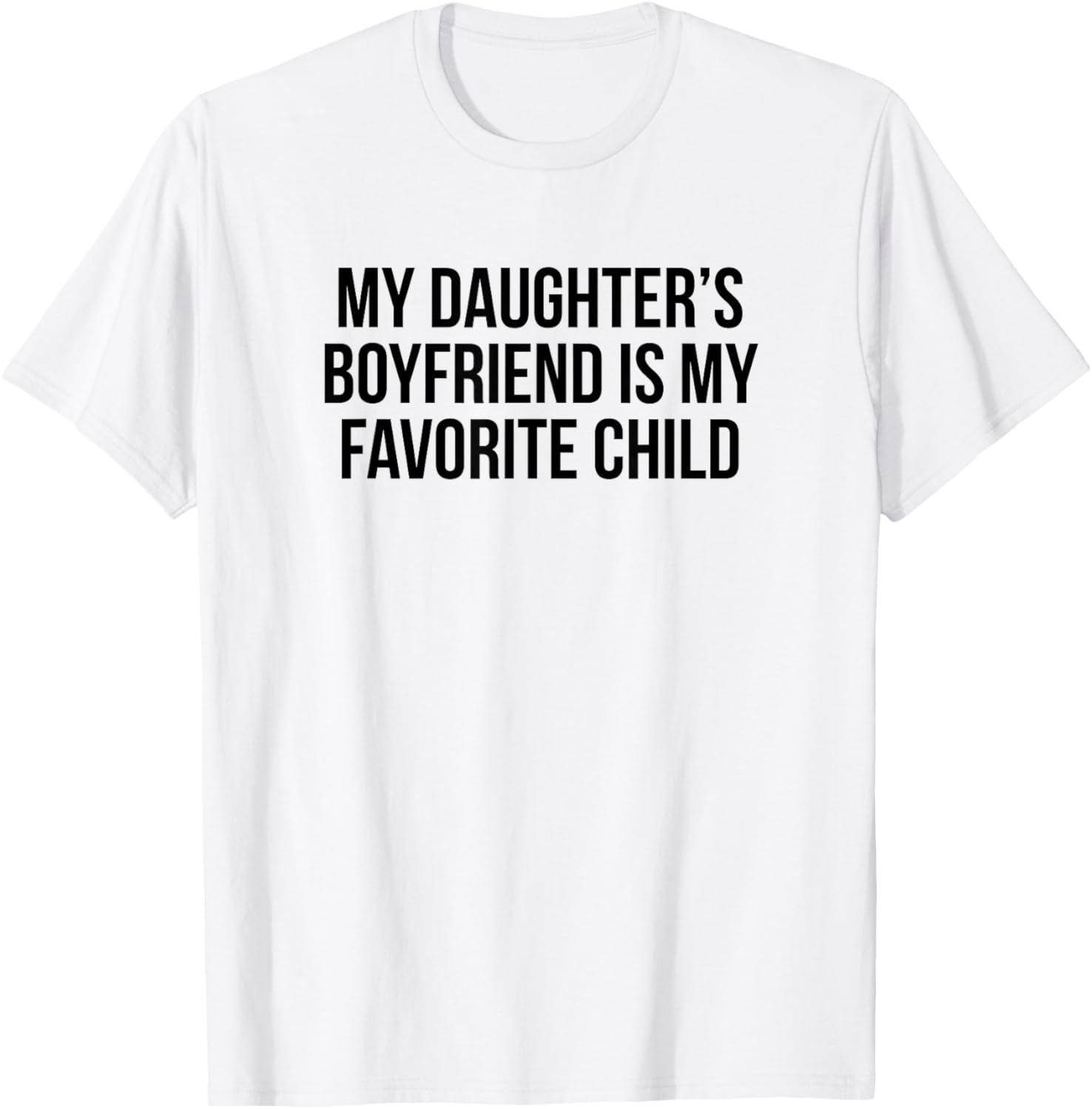 My Daughters Boyfriend Is My Favorite Child T-Shirt for Fun Family Moments - 13