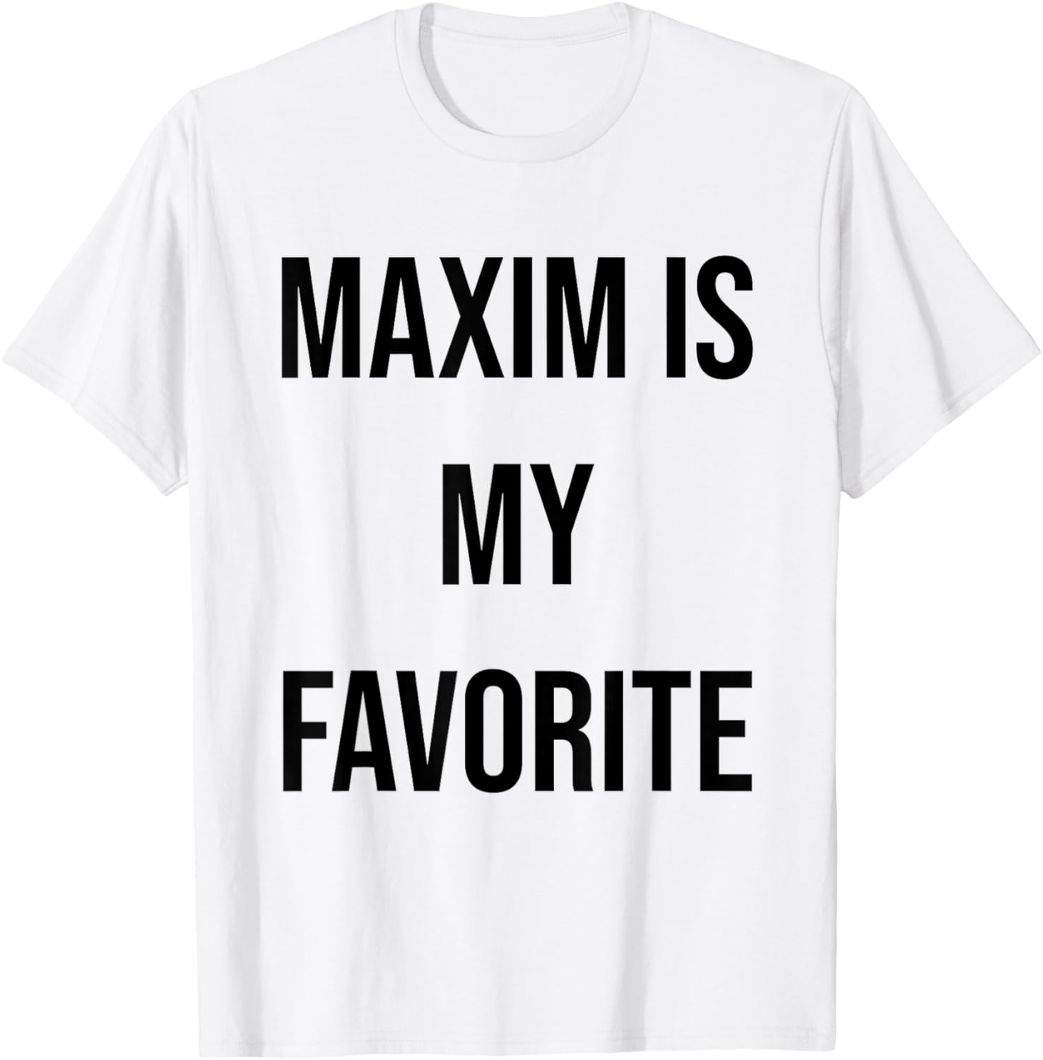 Maxim Is My Favorite T-Shirt Fun Graphic Tee for Casual Wear - 1