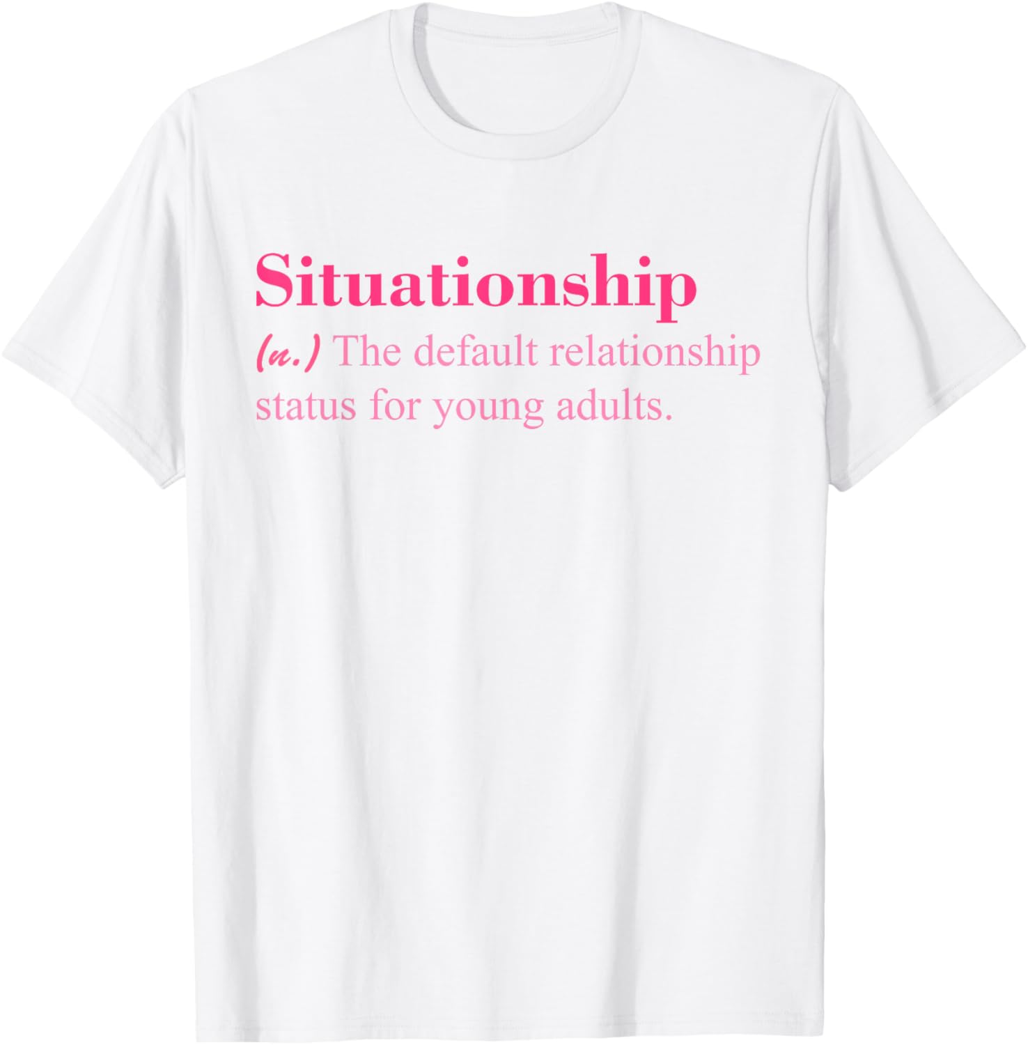 Situationship T-Shirt for Young Adults Trendy Casual Style Apparel - 8
