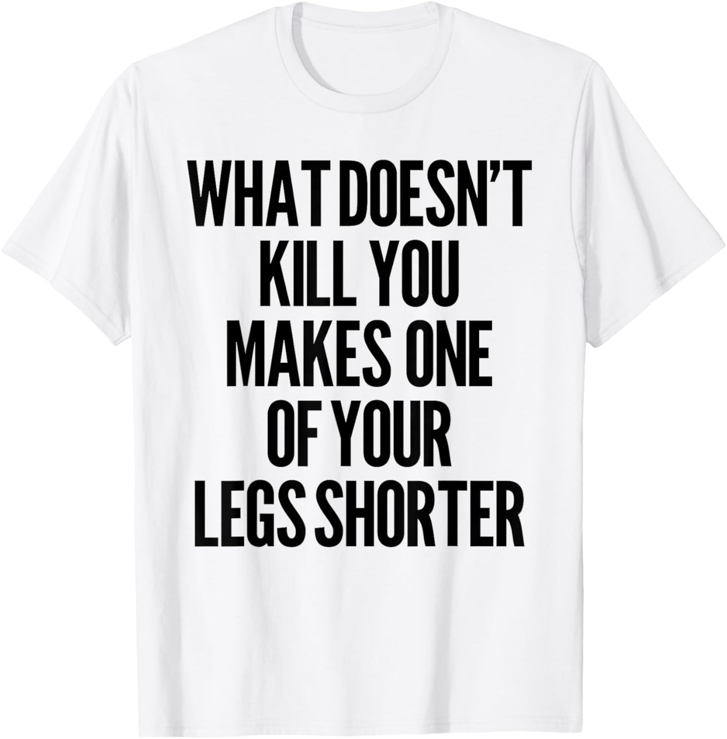 Funny Prosthetic Leg T-Shirt for Amputees - What Doesn't Kill You Humor - 14