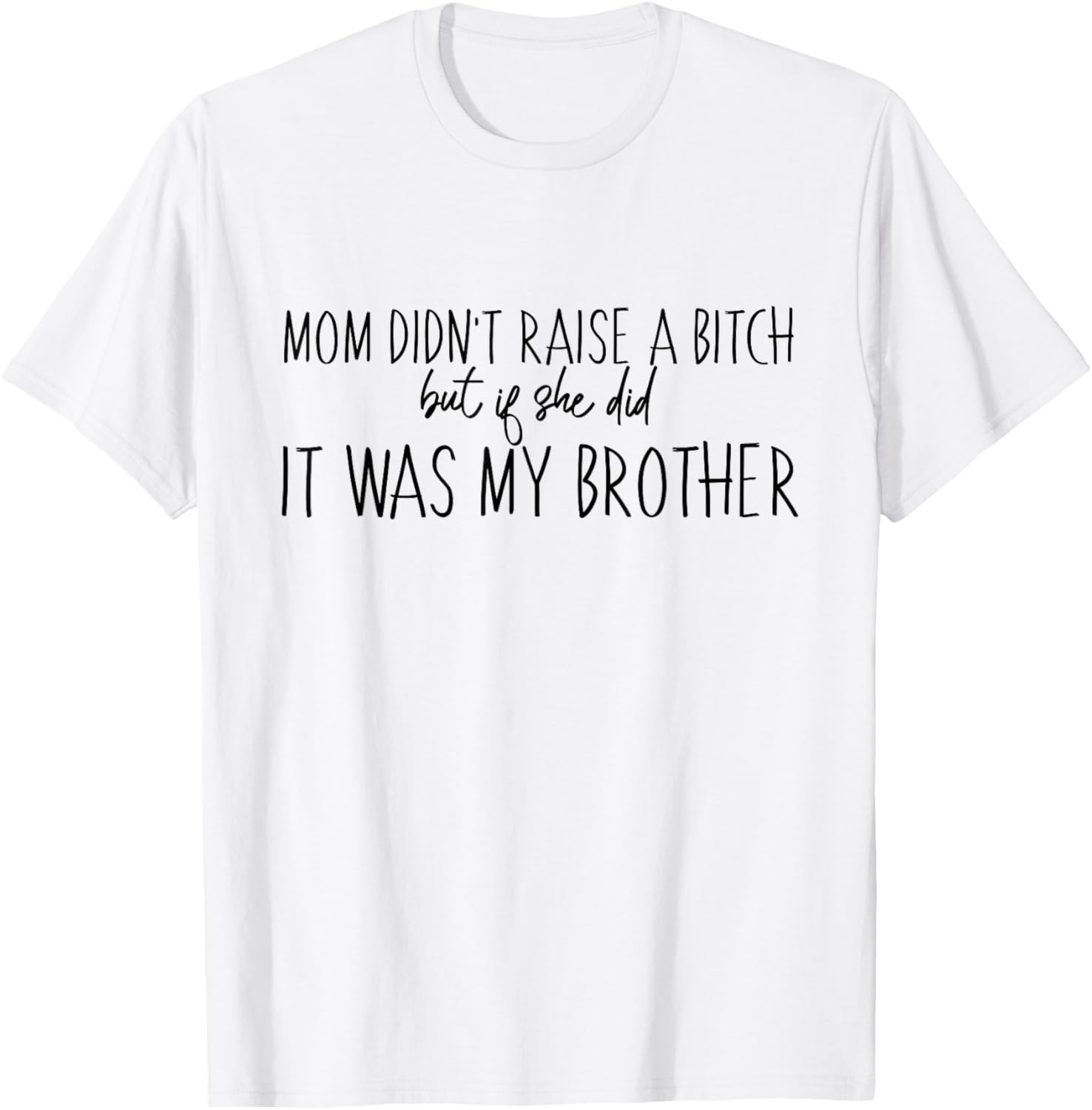 Funny Momma Ain't Raise No B Brothers T-Shirt for Men and Women - 20