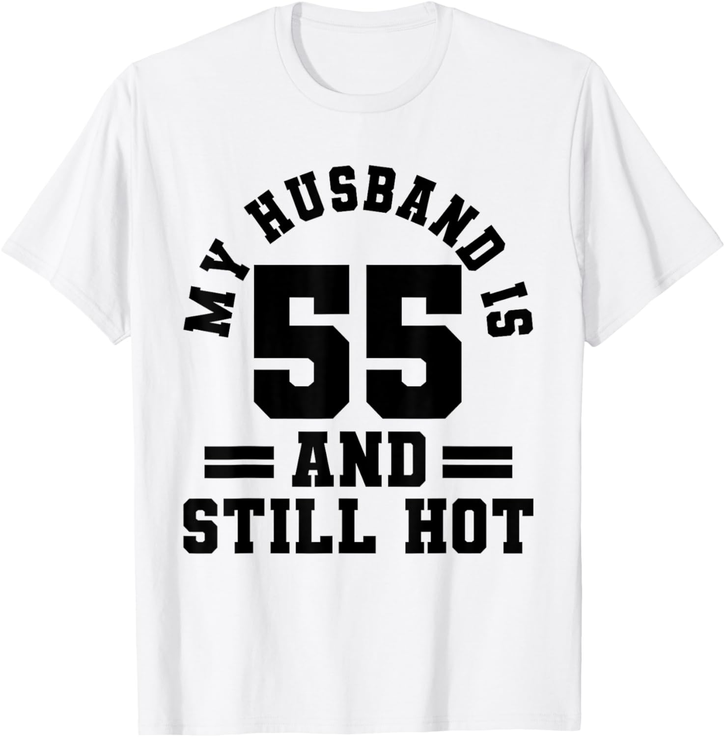 My Husband Is 55 and Still Hot 55th Birthday Party T-Shirt Gift - 5
