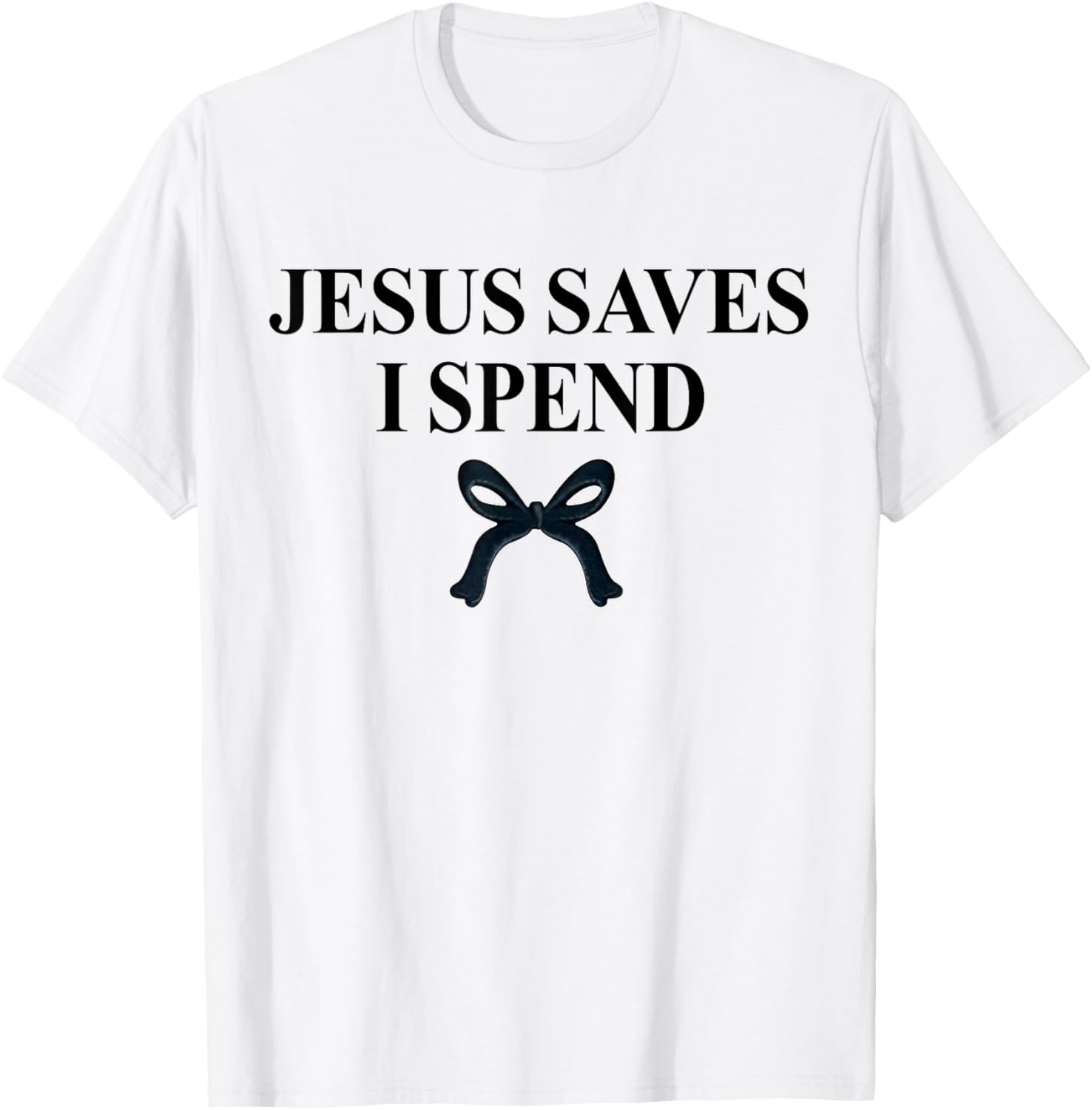 Jesus Saves I Spend Bow Quote T-Shirt for Christian Men and Women - 2