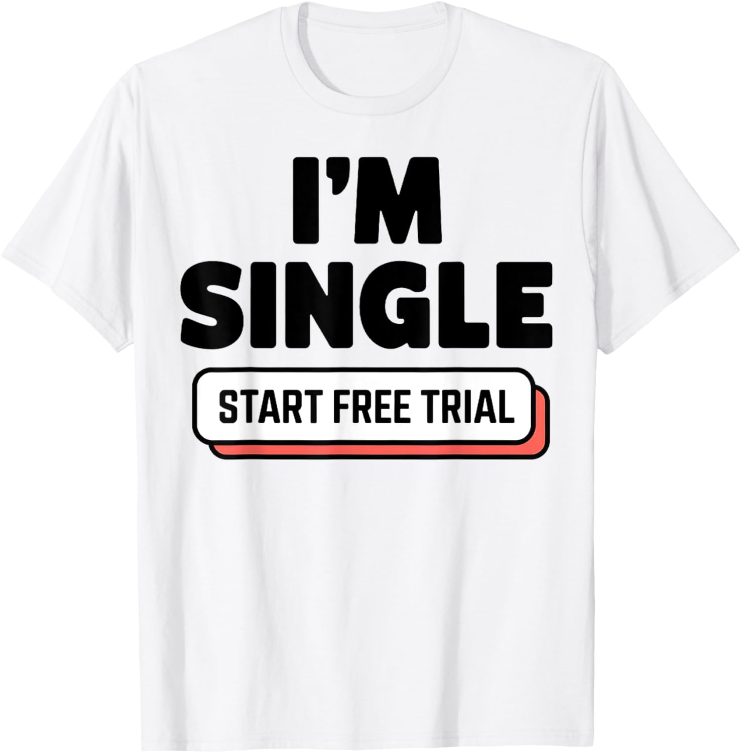 Funny I'm Single T-Shirt for Men and Women - Humorous Casual Wear - 2