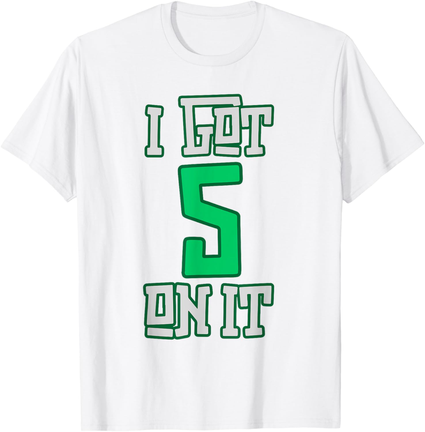 I Got 5 on It Fun Team Vibes T-Shirt for Cool Casual Style - 6
