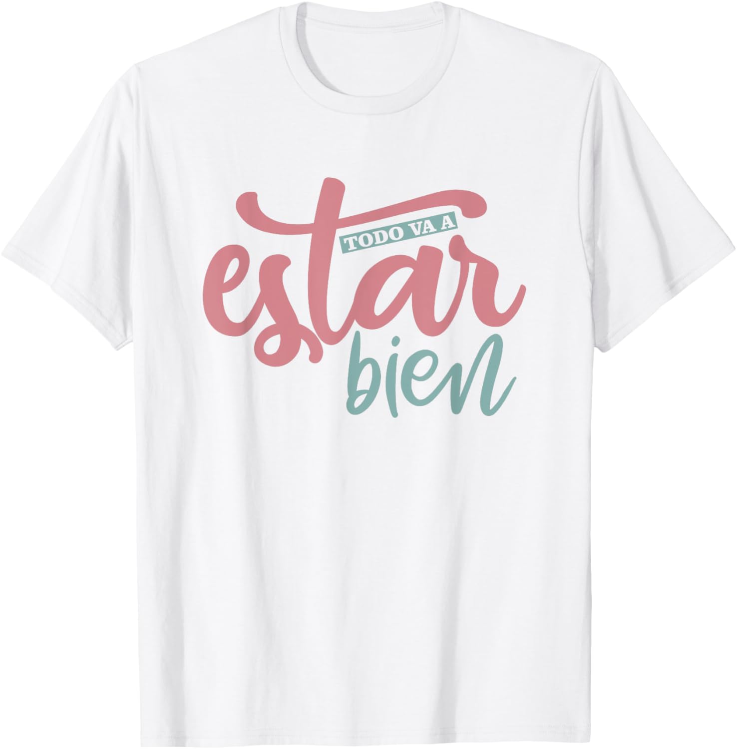 Todo Va A Estar Bien Inspirational Quote T-Shirt for Positive Vibes - 9