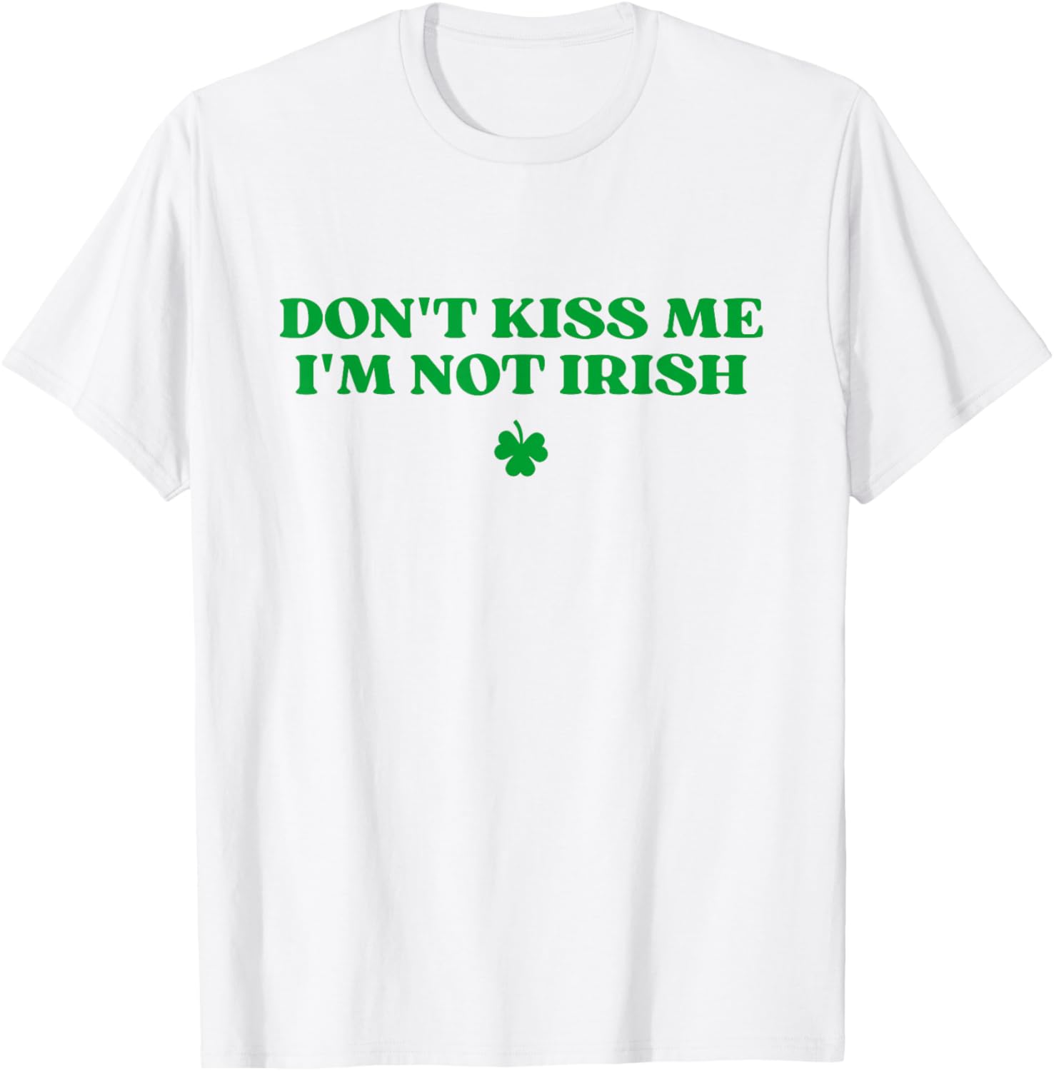 Funny Don't Kiss Me I'm Not Irish Y2K St Patrick's Day T-Shirt - 1