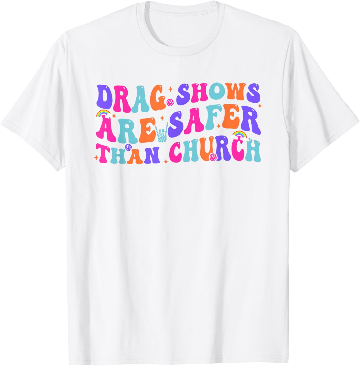 Funny Drag Shows Safer Than Church Sarcastic T-Shirt for All Occasions - 21