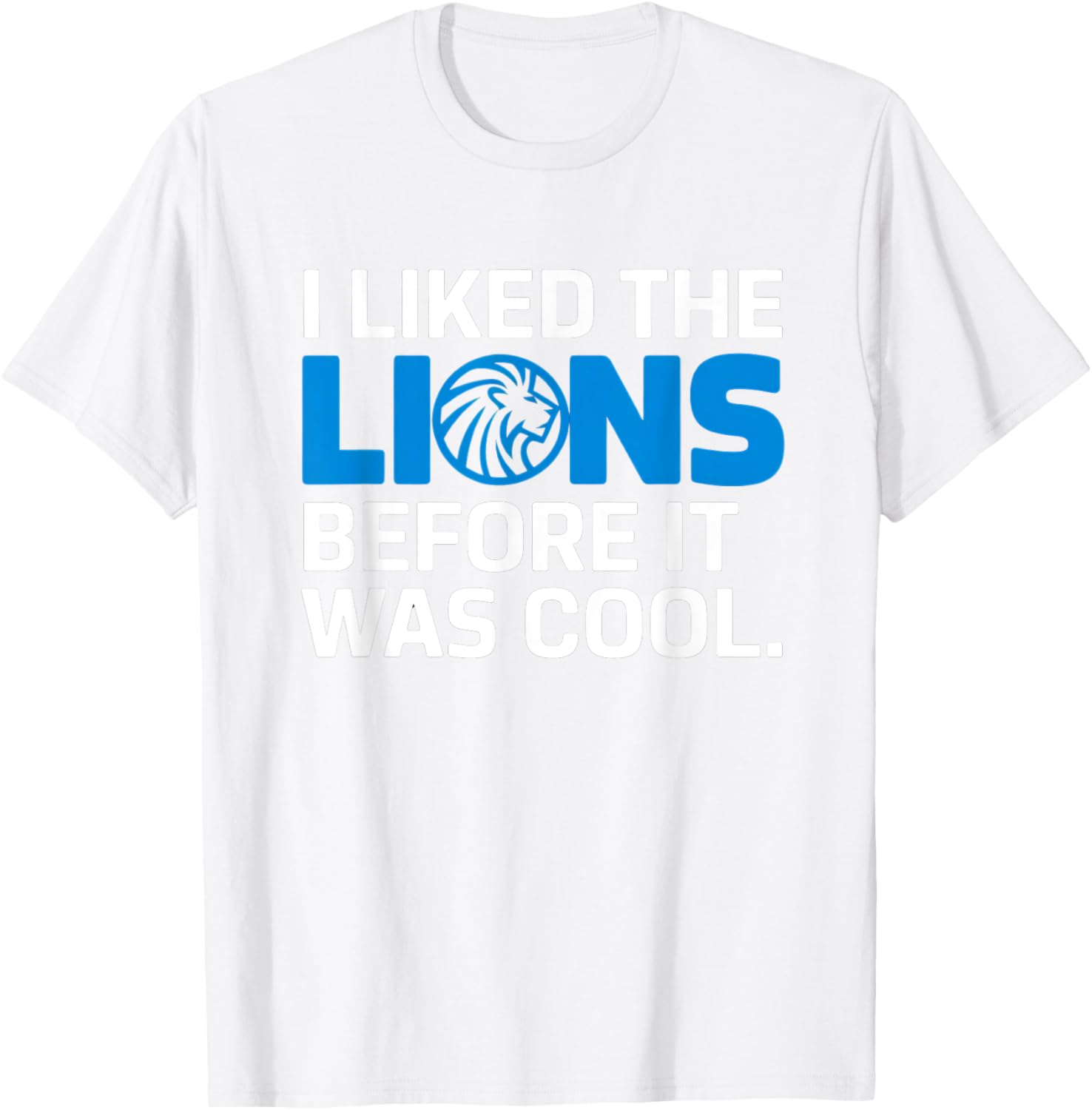 I Liked The Lions Before It Was Cool T-Shirt for Trendy Animal Lovers - 11