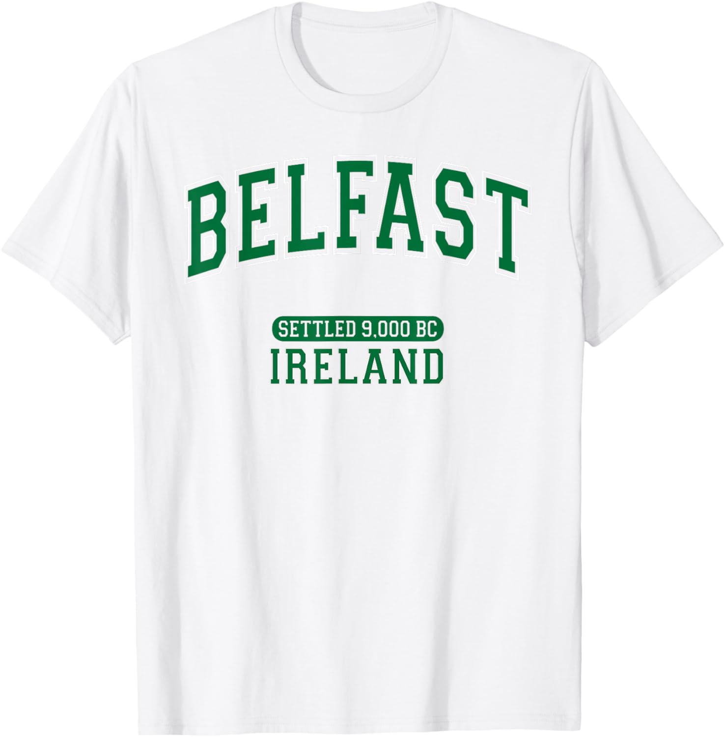 Belfast Ireland Settled 9000 BC Dark Green Arched Letter T-Shirt - 17