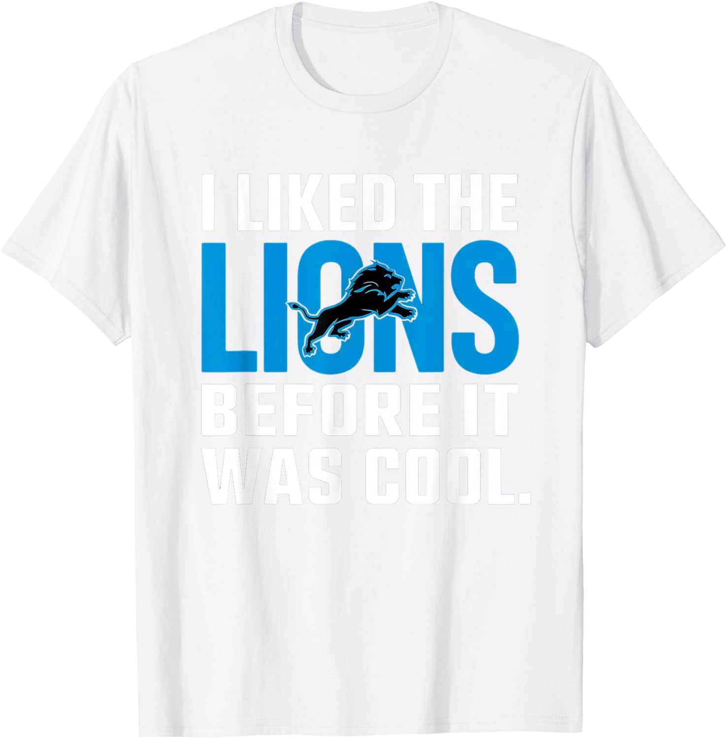 I Liked The Lions Before It Was Cool T-Shirt for Fans and Trendsetters - 10