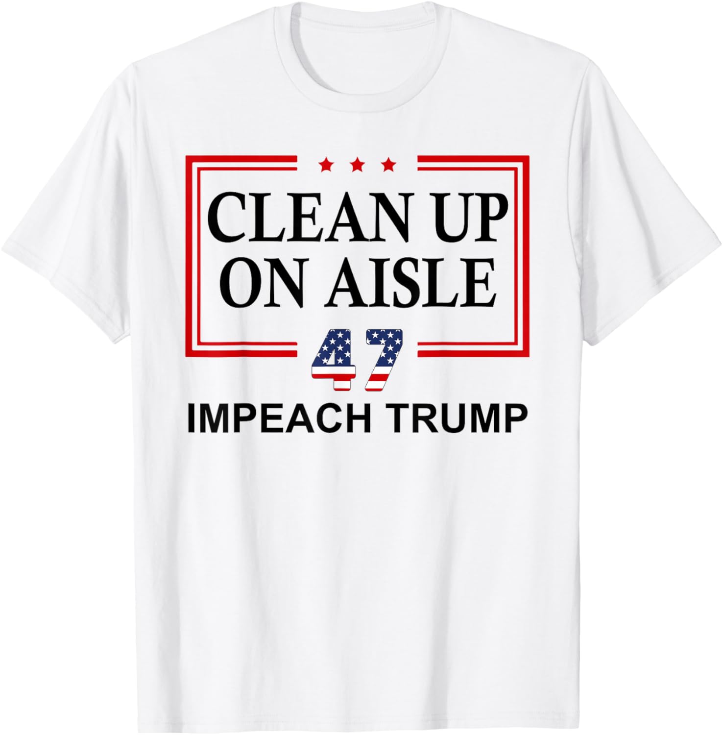 Impeach Trump Aisle 47 T-Shirt - Fun Anti-Trump Graphic Tee - 3