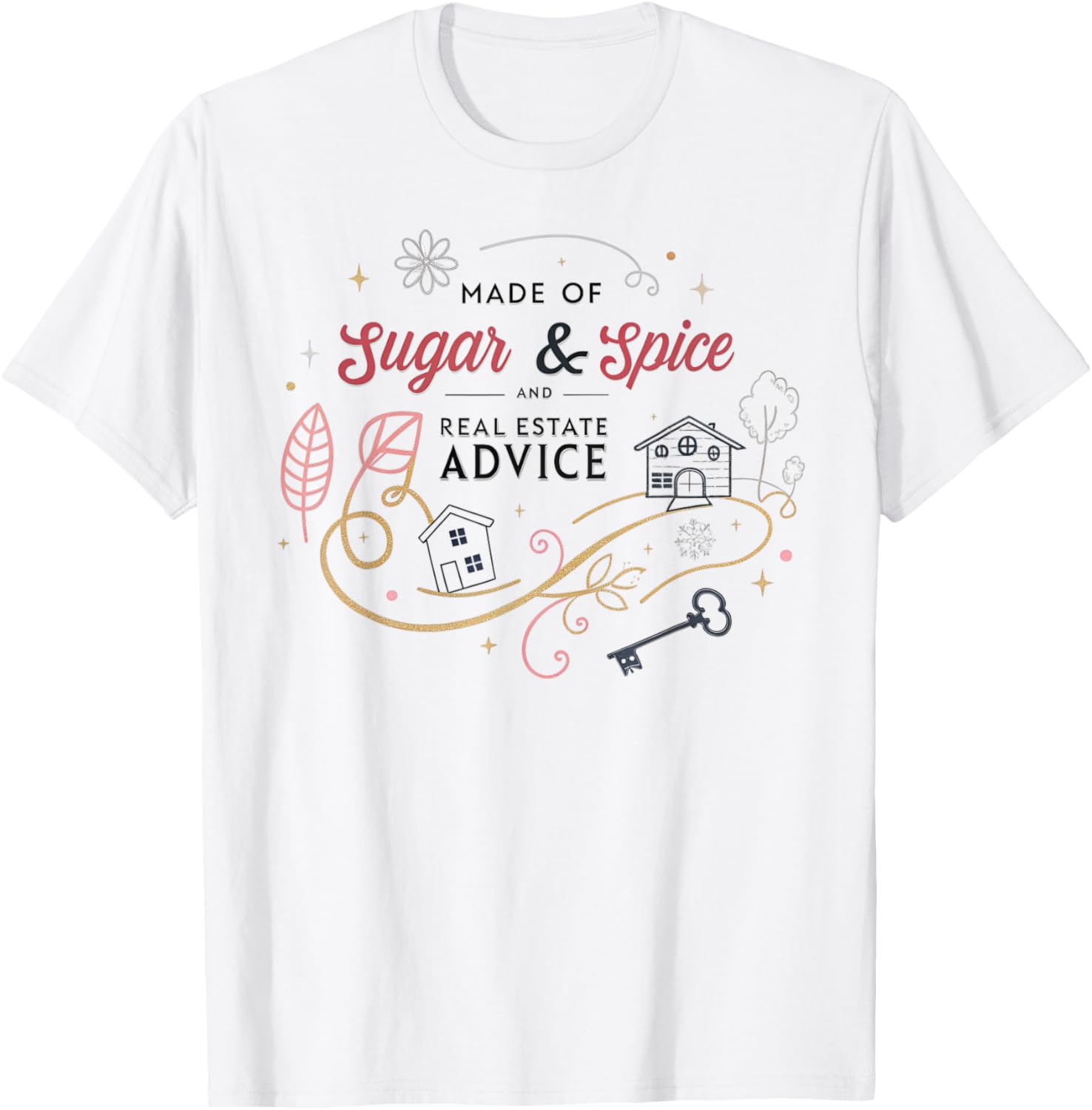 Charming Made of Sugar and Spice Real Estate Advice T-Shirt for Women - 9