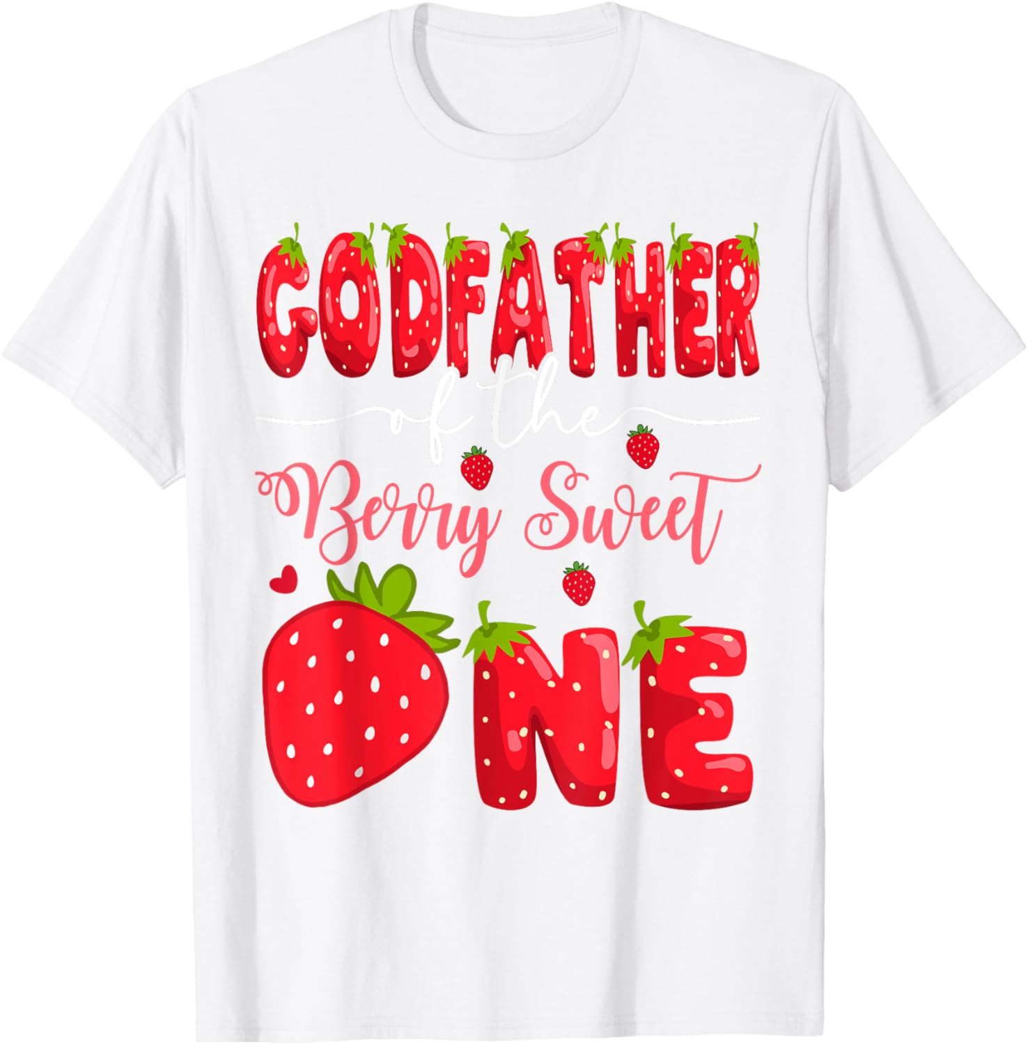 GodFather of the Berry Sweet One 1st Birthday Strawberry T-Shirt - 8