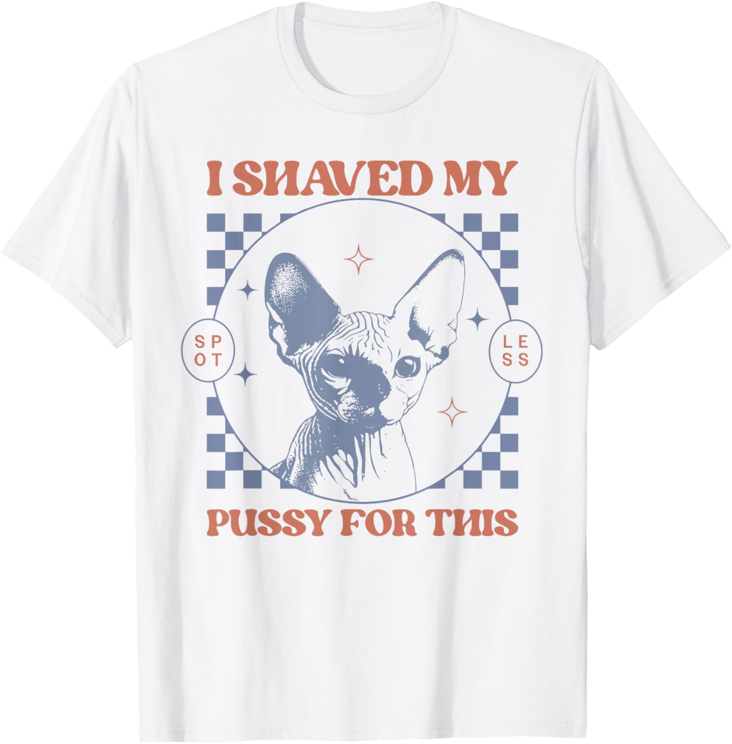 Funny Adult Humor T-Shirt I Shaved My Pussy for This Joke Apparel - 4