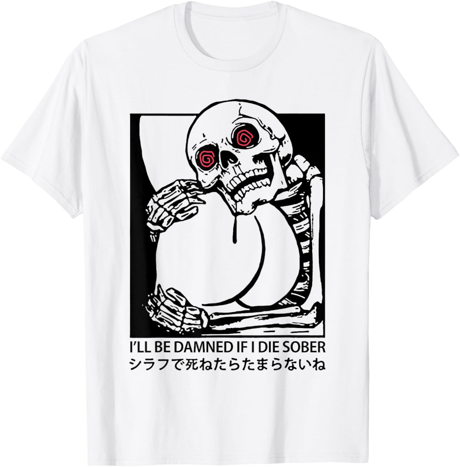 I'll Be Damned If I Die Sober T-Shirt for Fun & Unique Apparel - 1