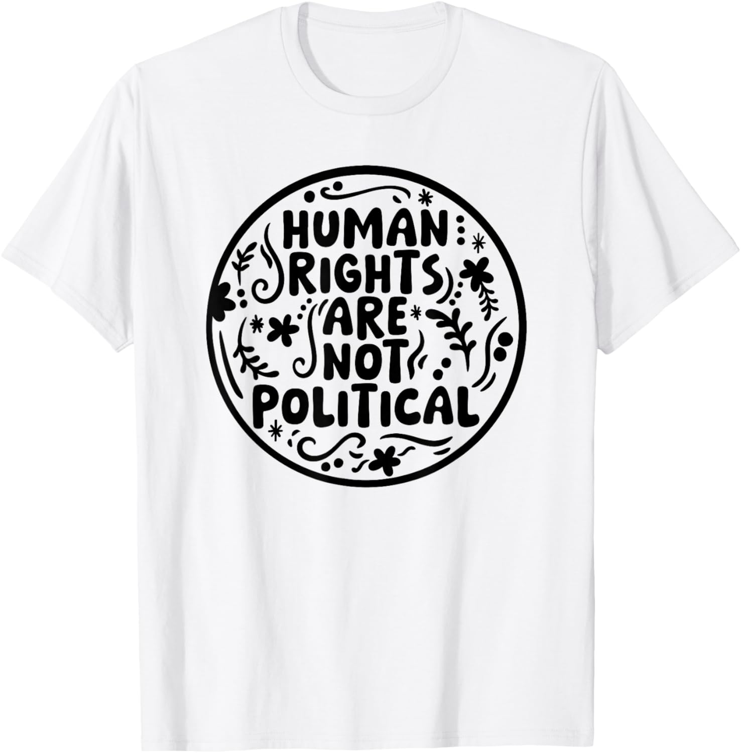 Human Rights Are Not Political T-Shirt for Social Justice Advocates - 12