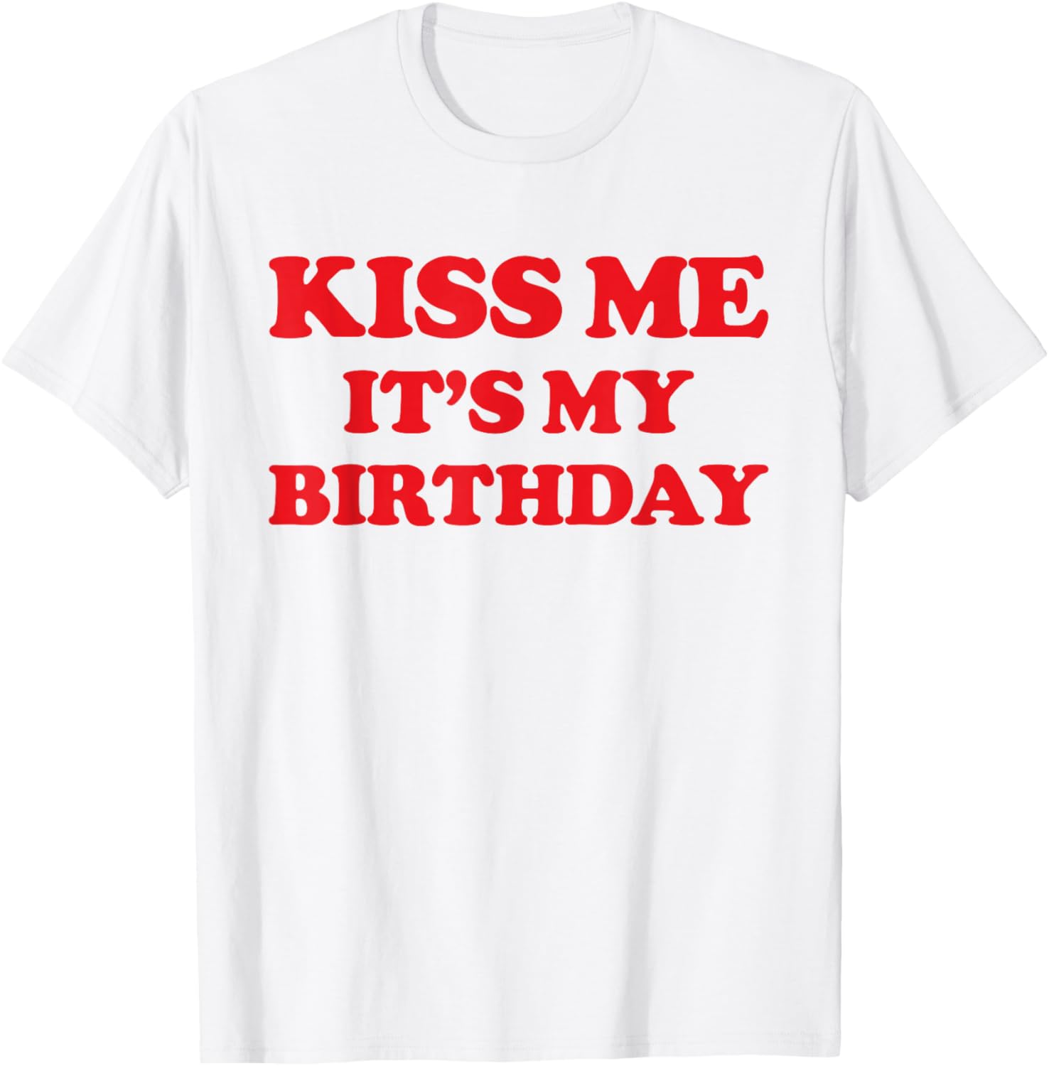 Funny Birthday T-Shirt for Women - Kiss Me Its My Birthday Tee Gift - 10