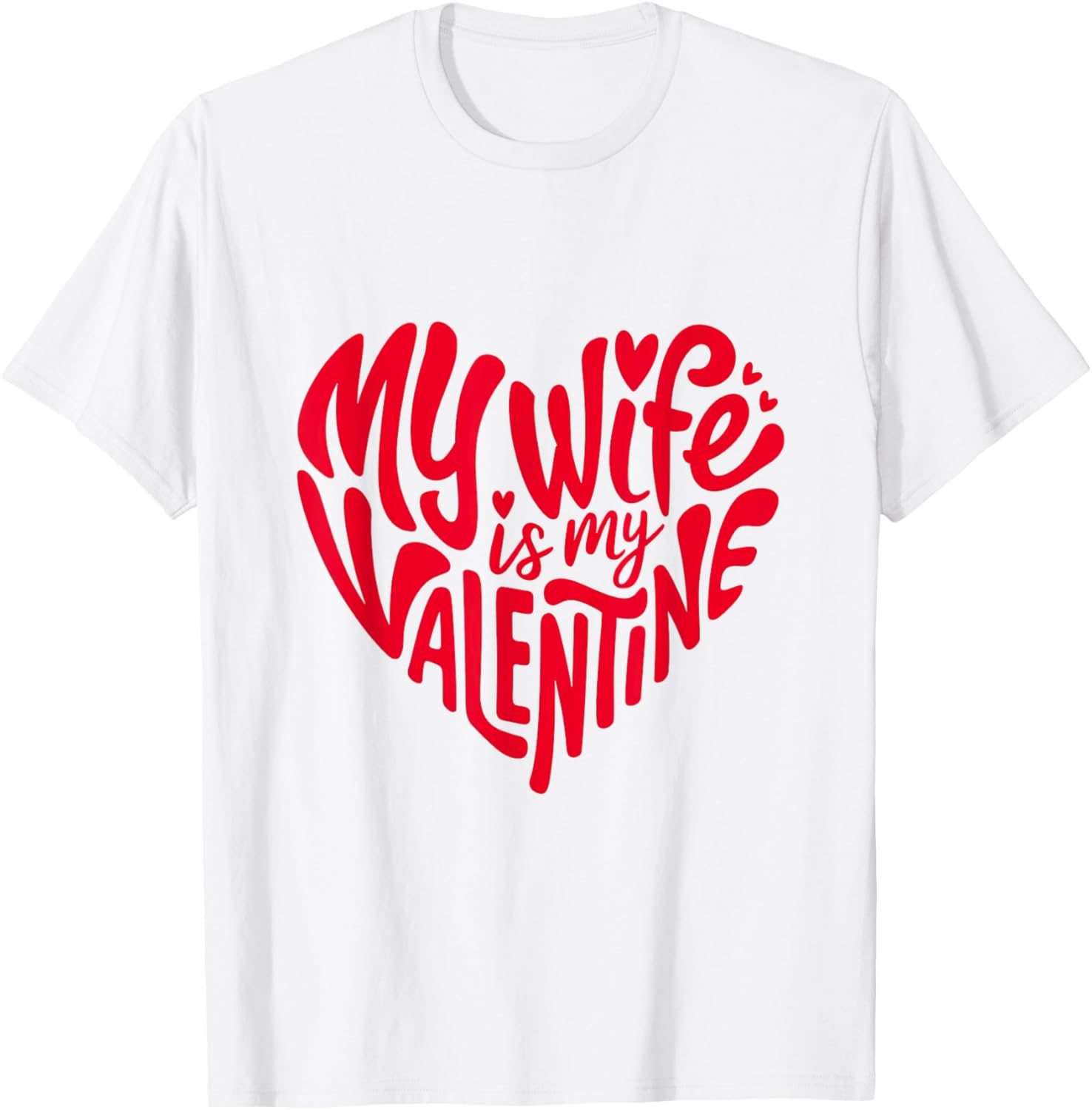 Romantic Heart Design T-Shirt for Your Wife on Valentine's Day - 7