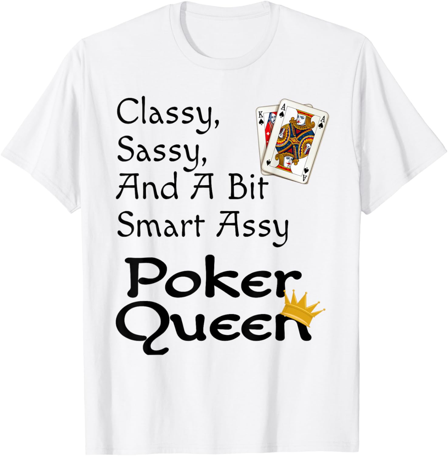 Funny Poker Queen T-Shirt Classy Sassy Smart Assy Women's Apparel - 3