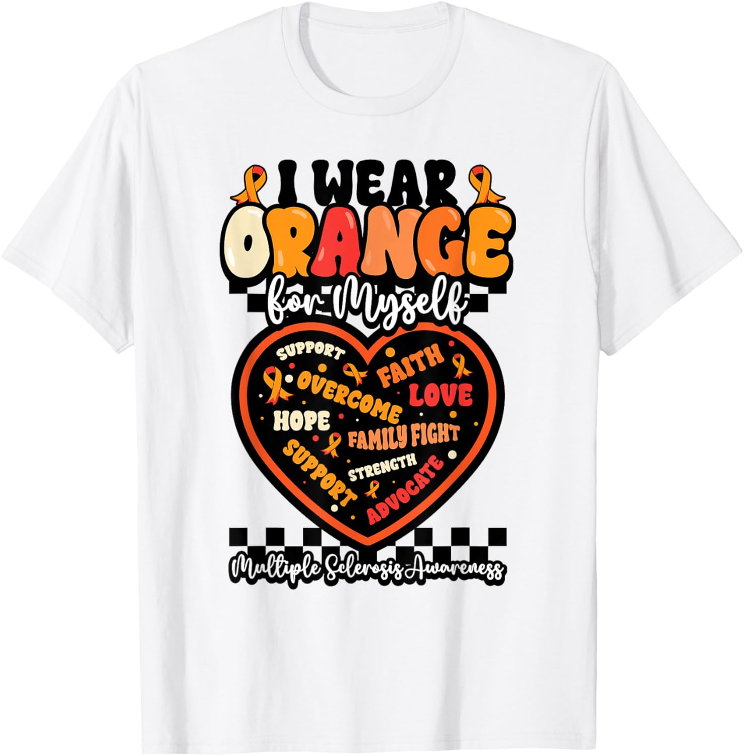 Wear Your Strength Multiple Sclerosis Orange Ribbon MS Warrior T-Shirt - 16