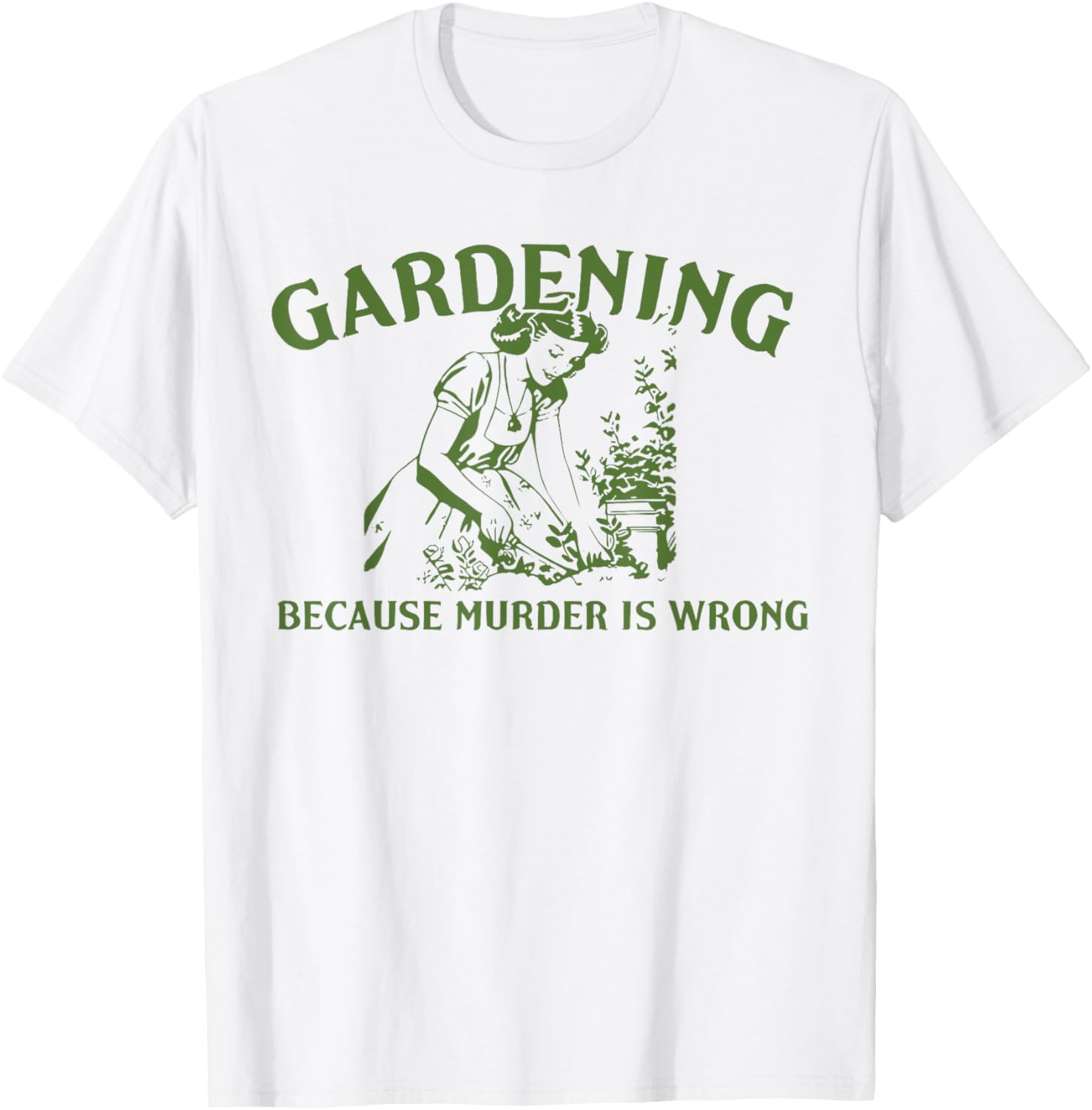 Funny Gardening Lover T-Shirt Gardening Because Murder Is Wrong - 15
