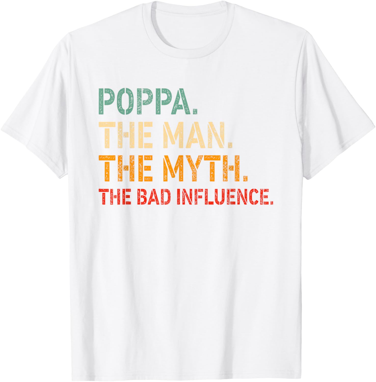 Funny Poppa T-Shirt The Man The Myth The Bad Influence Gift Idea - 23