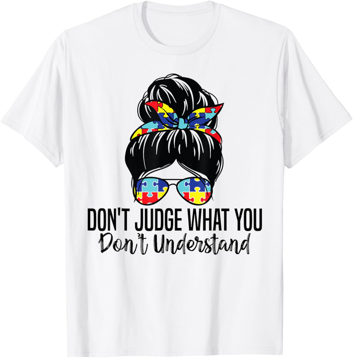 Don't Judge What You Don't Understand Autism Awareness T-Shirt for All - 11