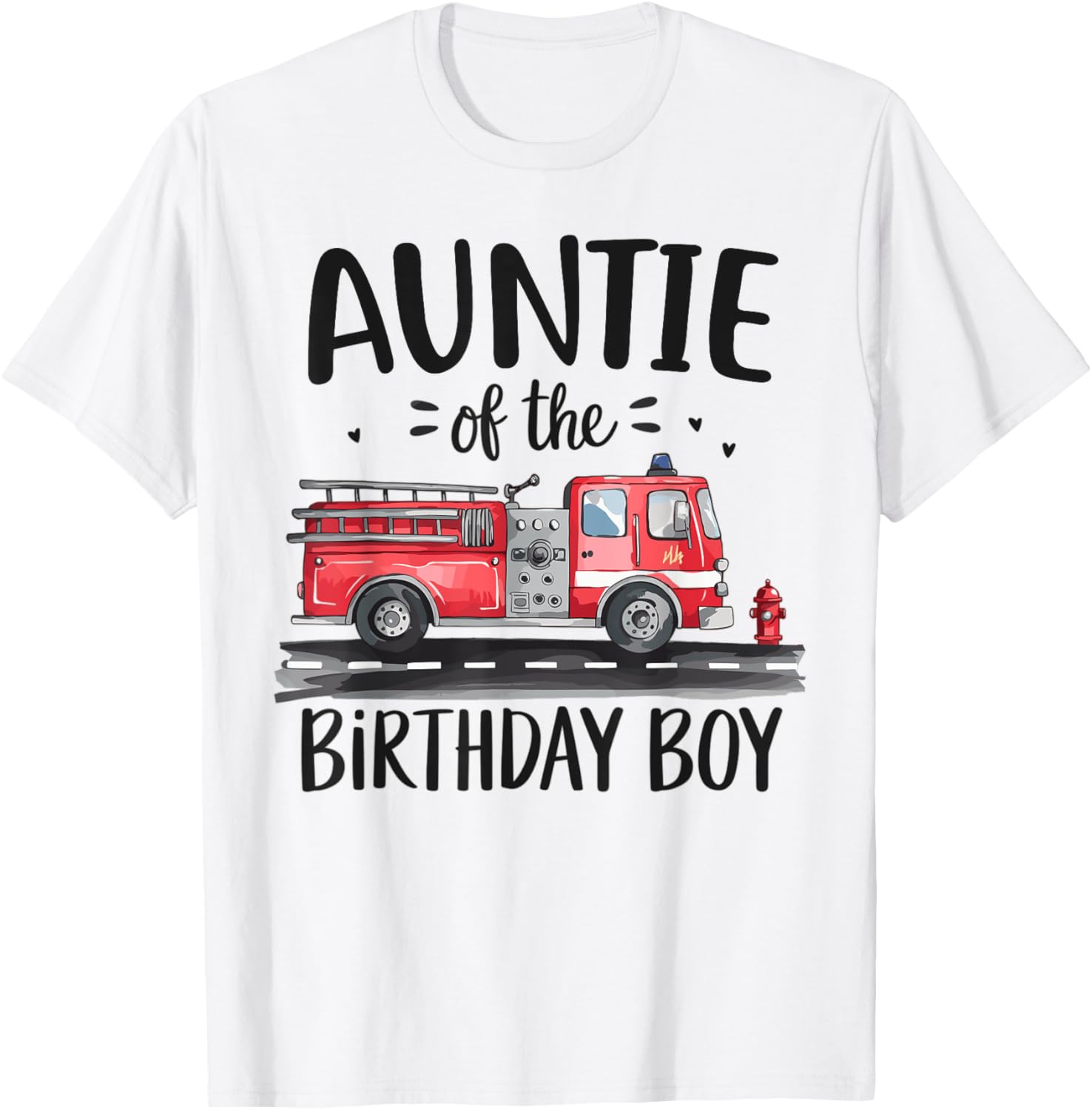Aunt of the Birthday Boy Fire Truck T-Shirt for Firefighter Aunts - 6