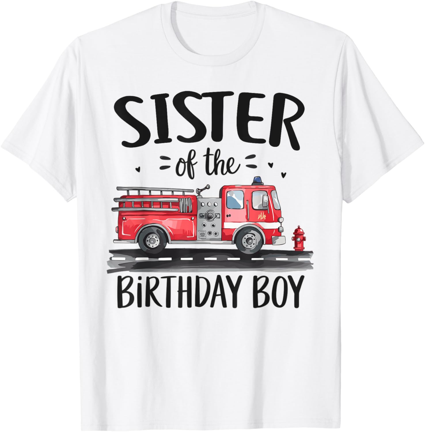 Sister of the Birthday Boy Fire Truck T-Shirt for Firefighter Fans - 7